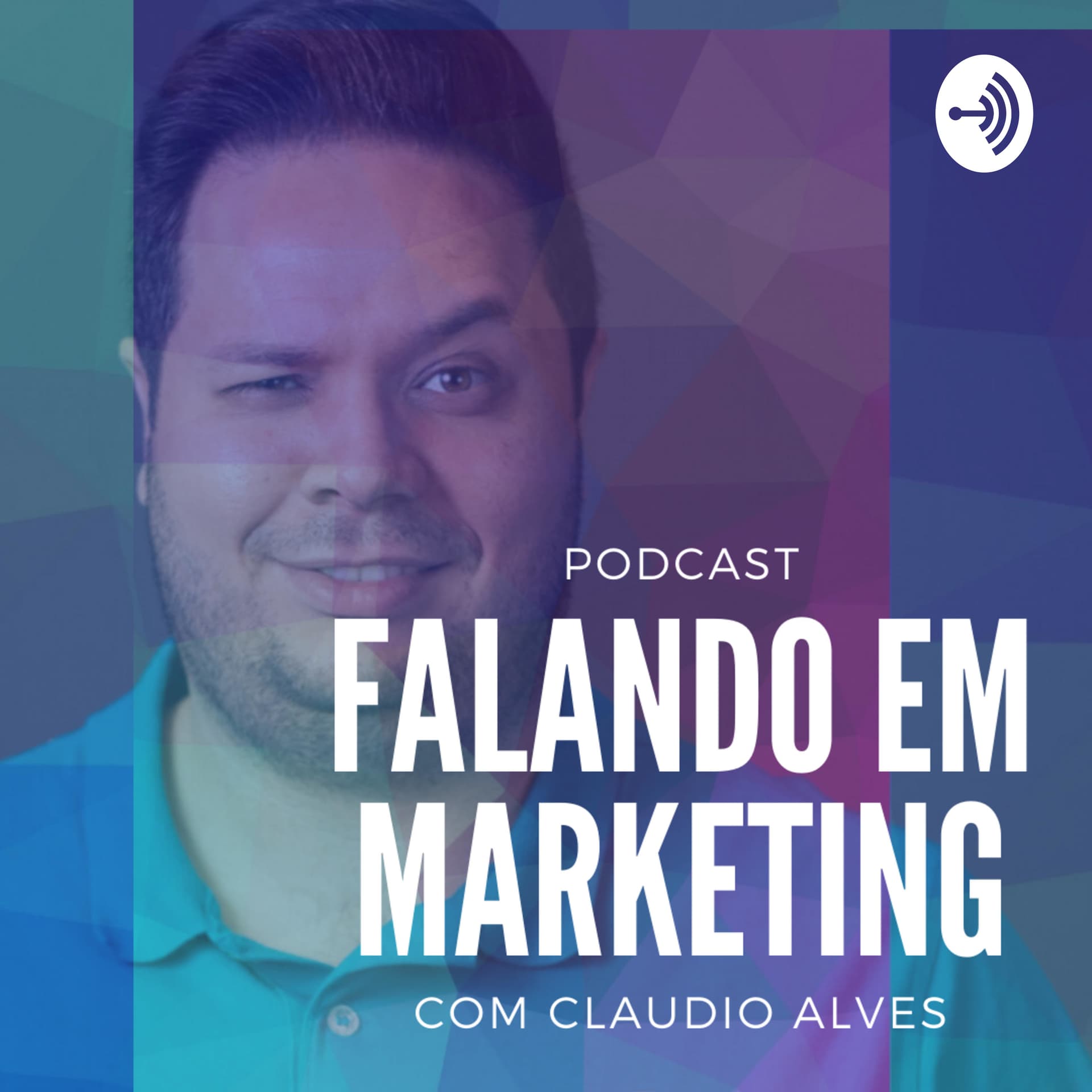 Falando em Marketing com Claudio Alves - Podcasts