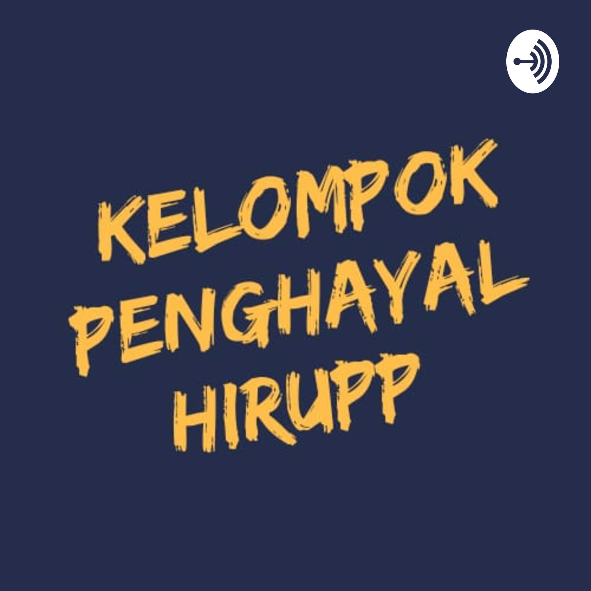 Kelompok Penghayal Hirupp - Podcasts