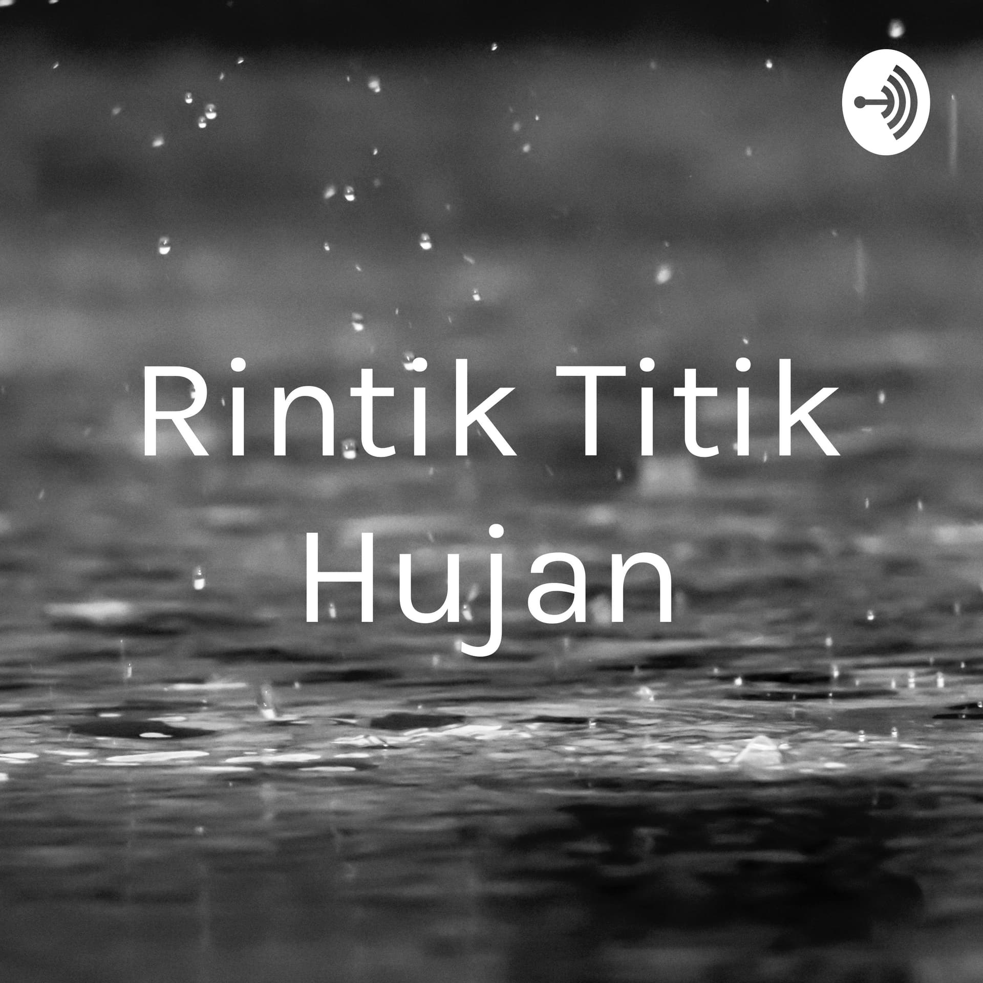 Rintik Titik Hujan - Podcasts