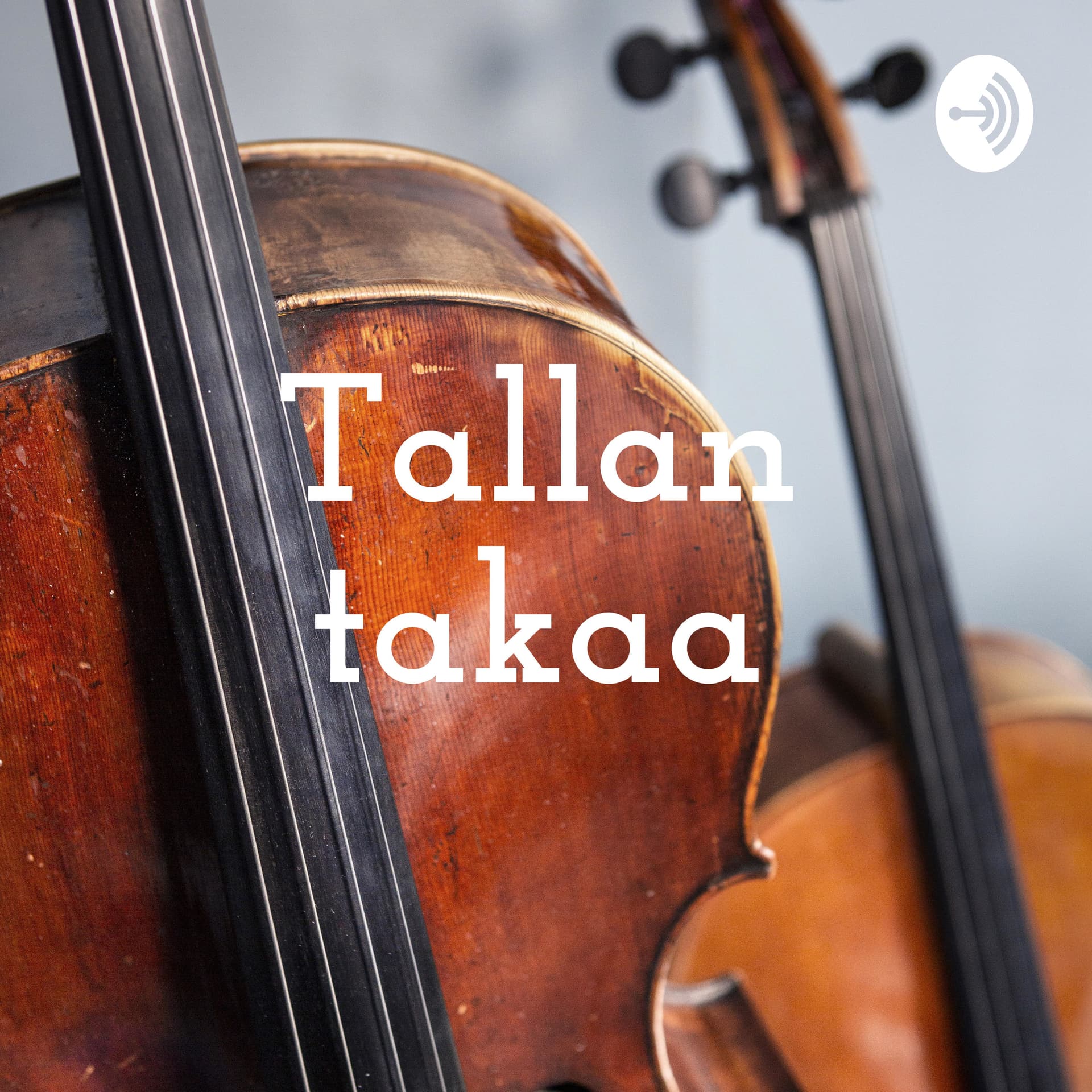 Tallan takaa - Podcasts