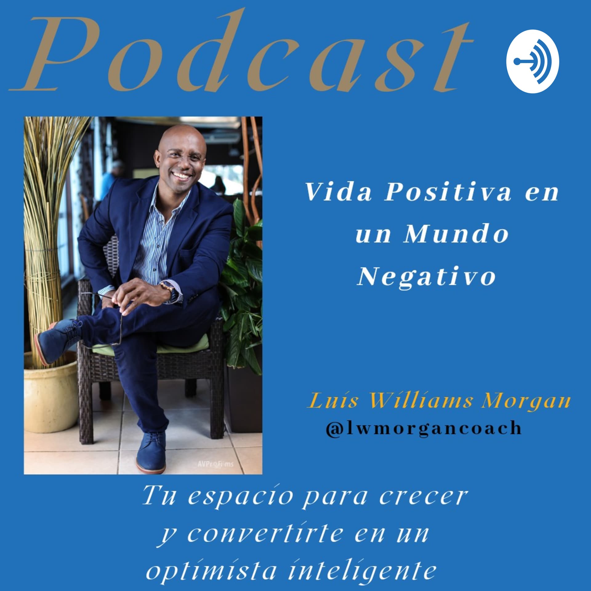 VIDA POSITIVA EN UN MUNDO NEGATIVO - Podcasts