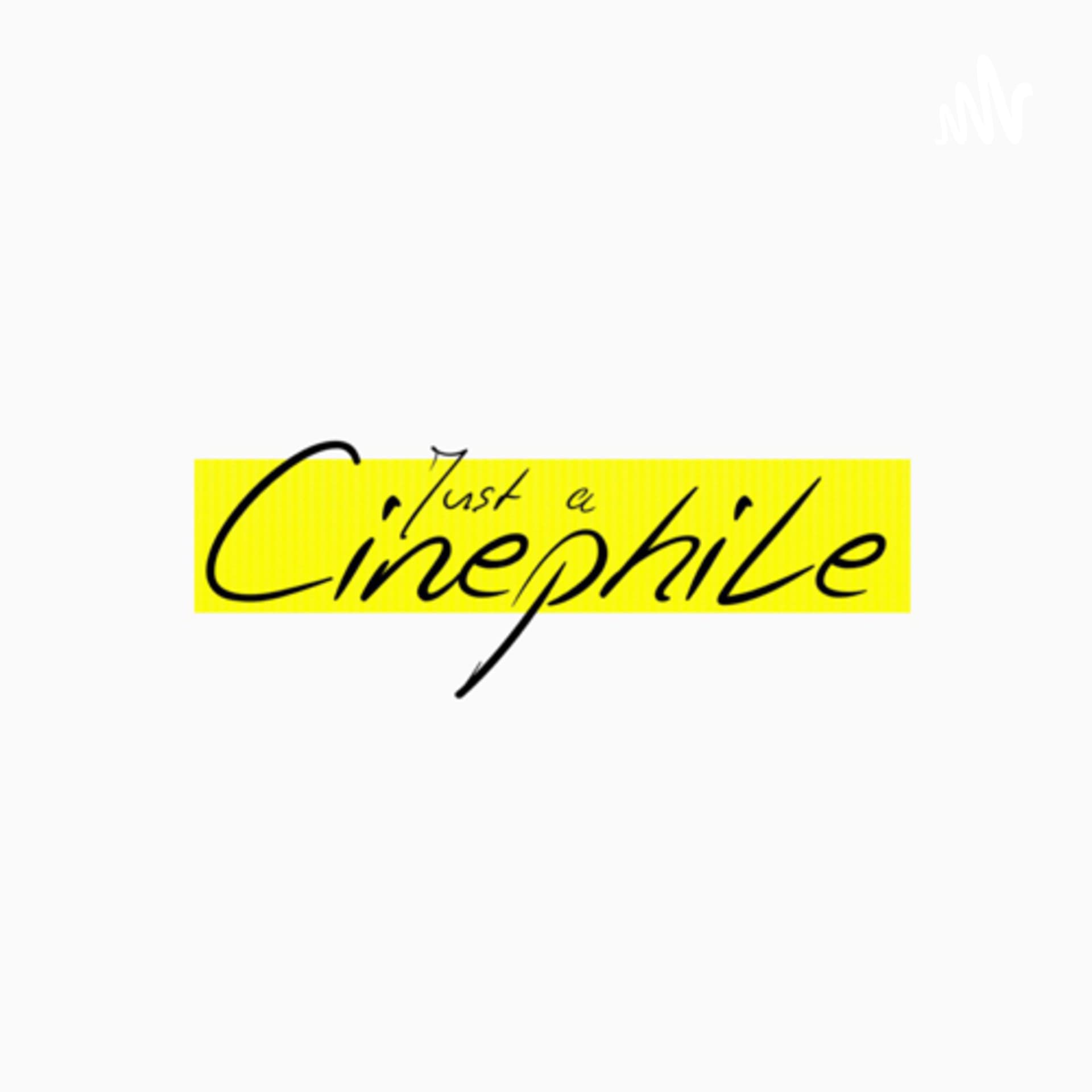 Just A Cinephile - Podcasts