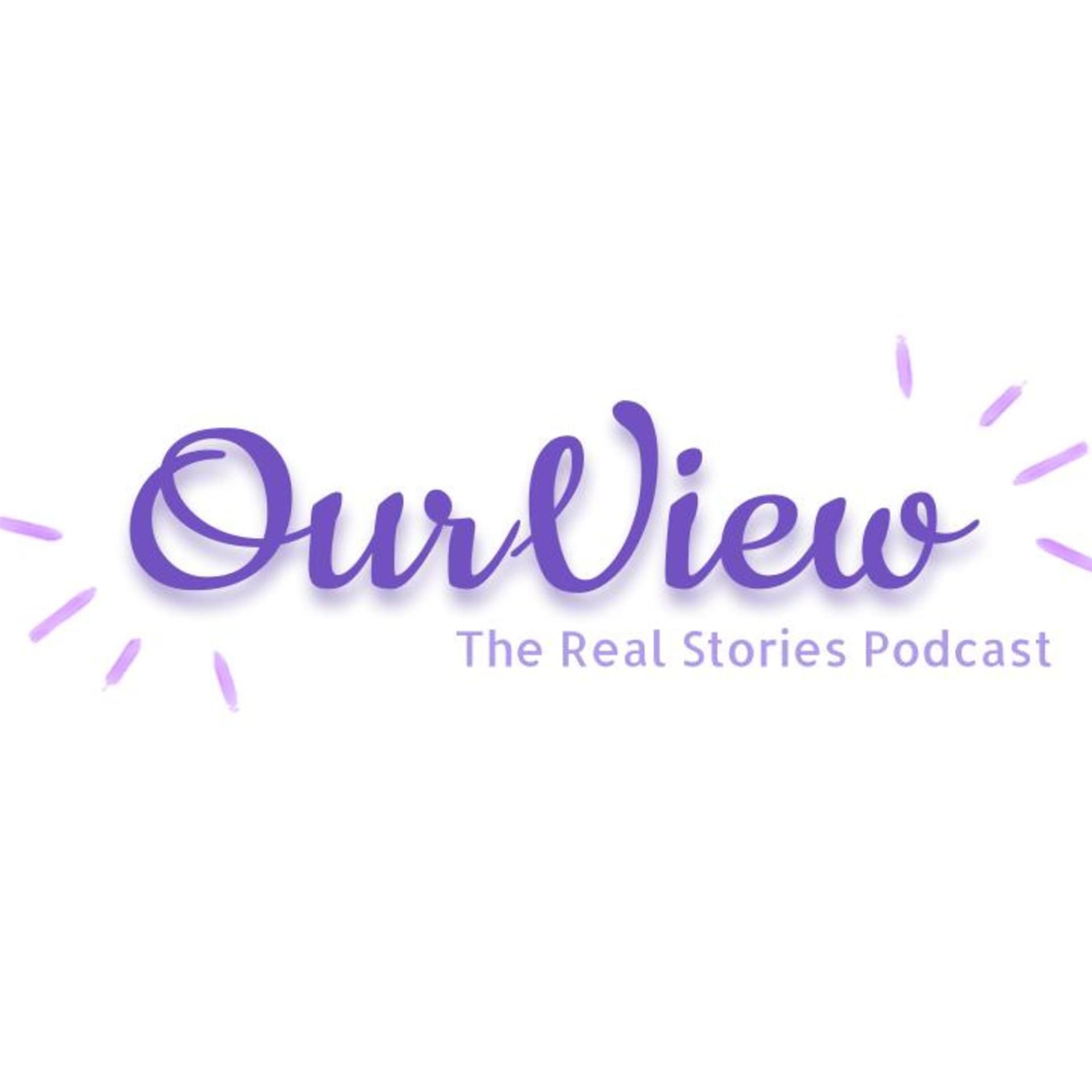 OurView: The Real Stories Podcast - Podcasts