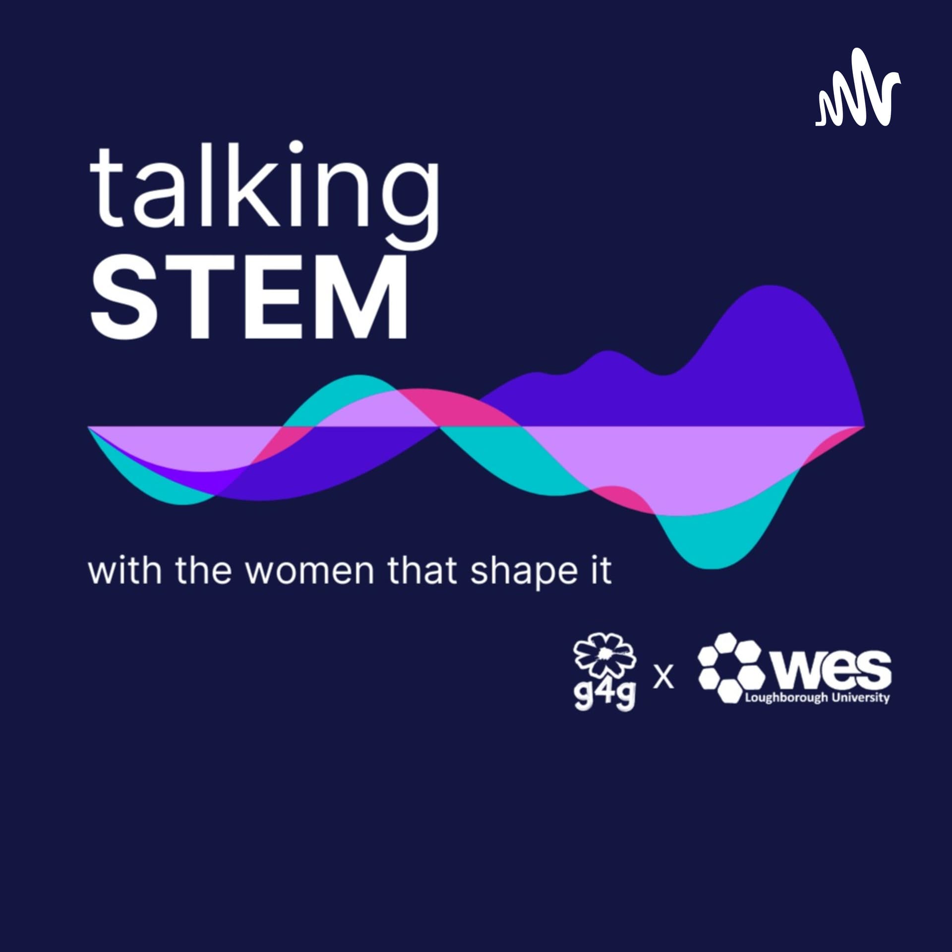 Talking STEM with the women that shape it - Podcasts