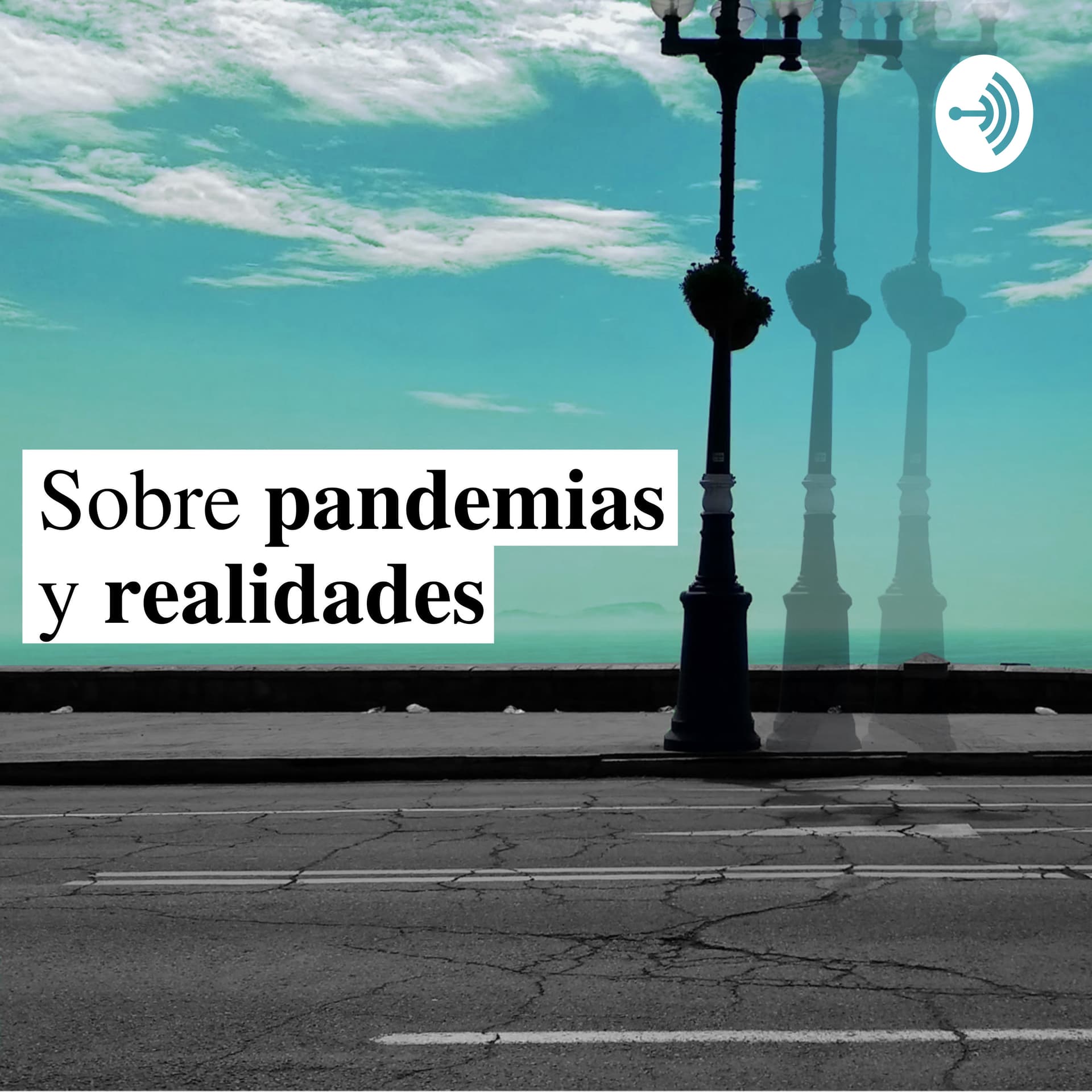 Sobre Pandemias y Realidades - Podcasts