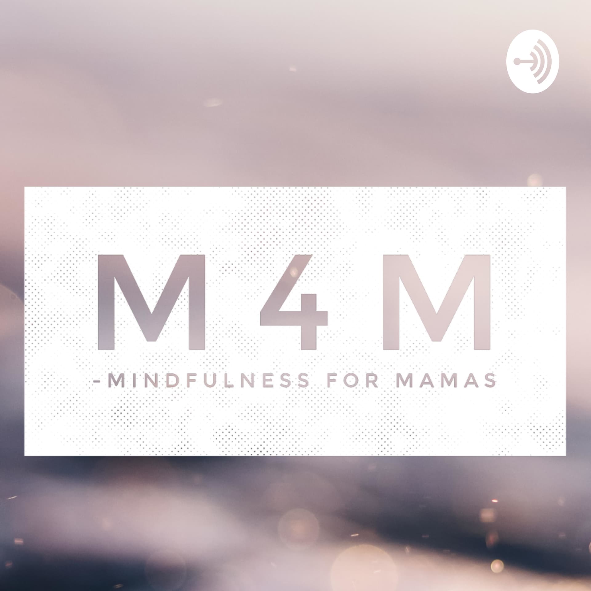 Mindfulness 4 Mamas - Podcasts