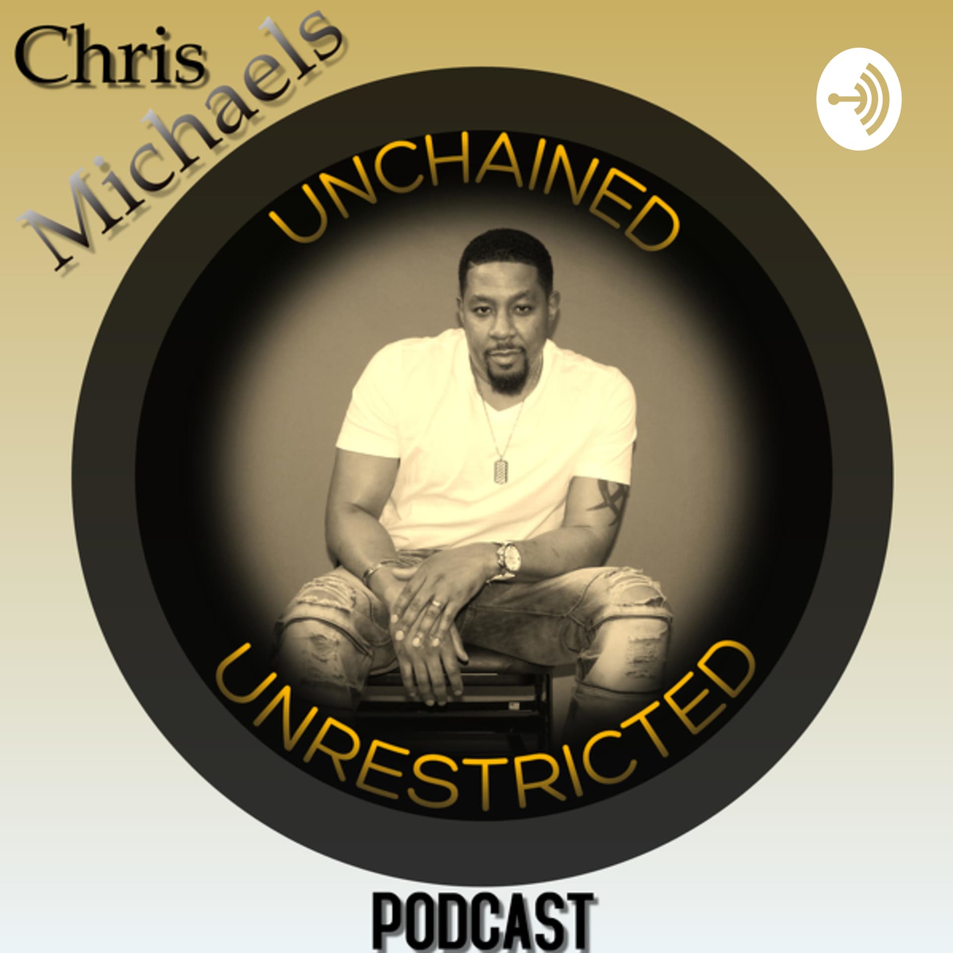 Chris Michaels Unchained & Unrestricted! - Podcasts