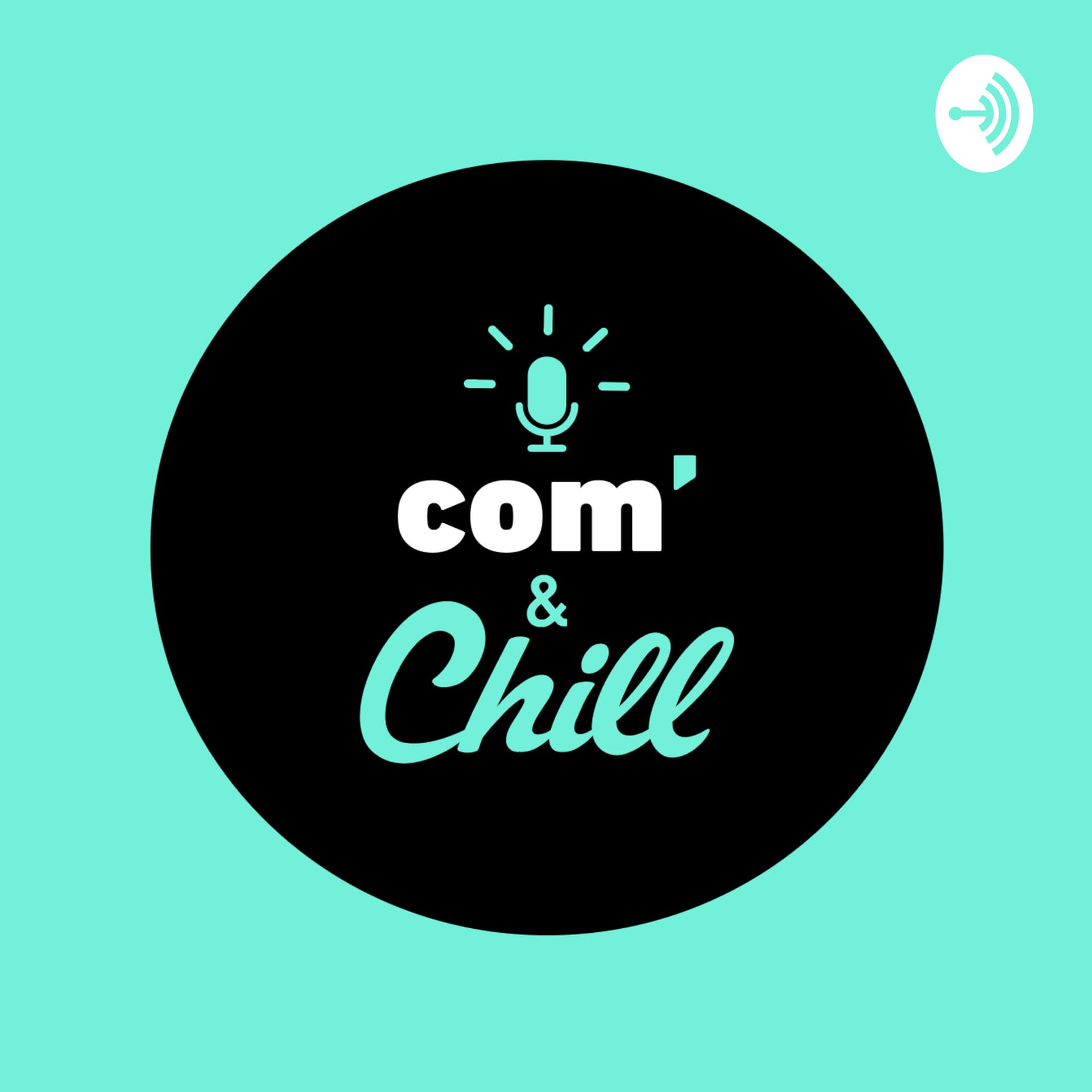 Com'& Chill - Podcasts