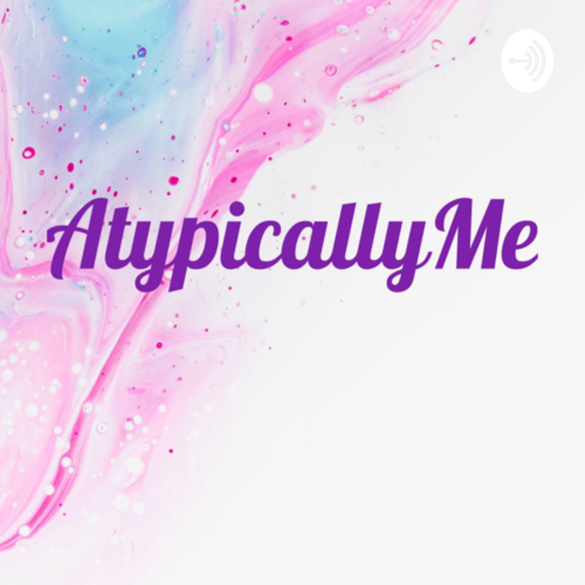 AtypicallyMe - Podcasts