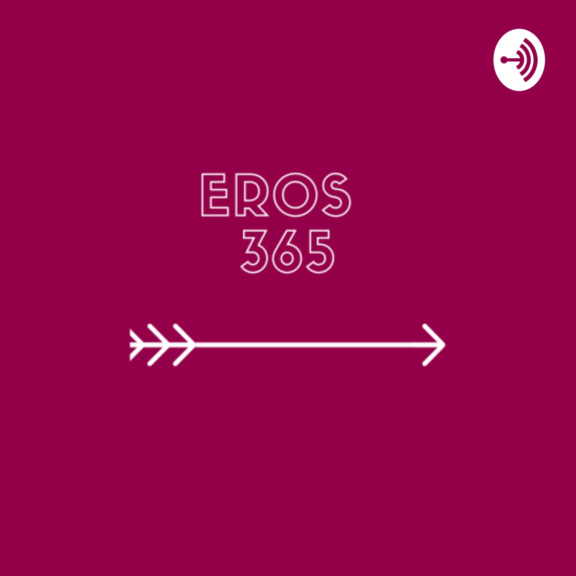 Eros 365 - Podcasts