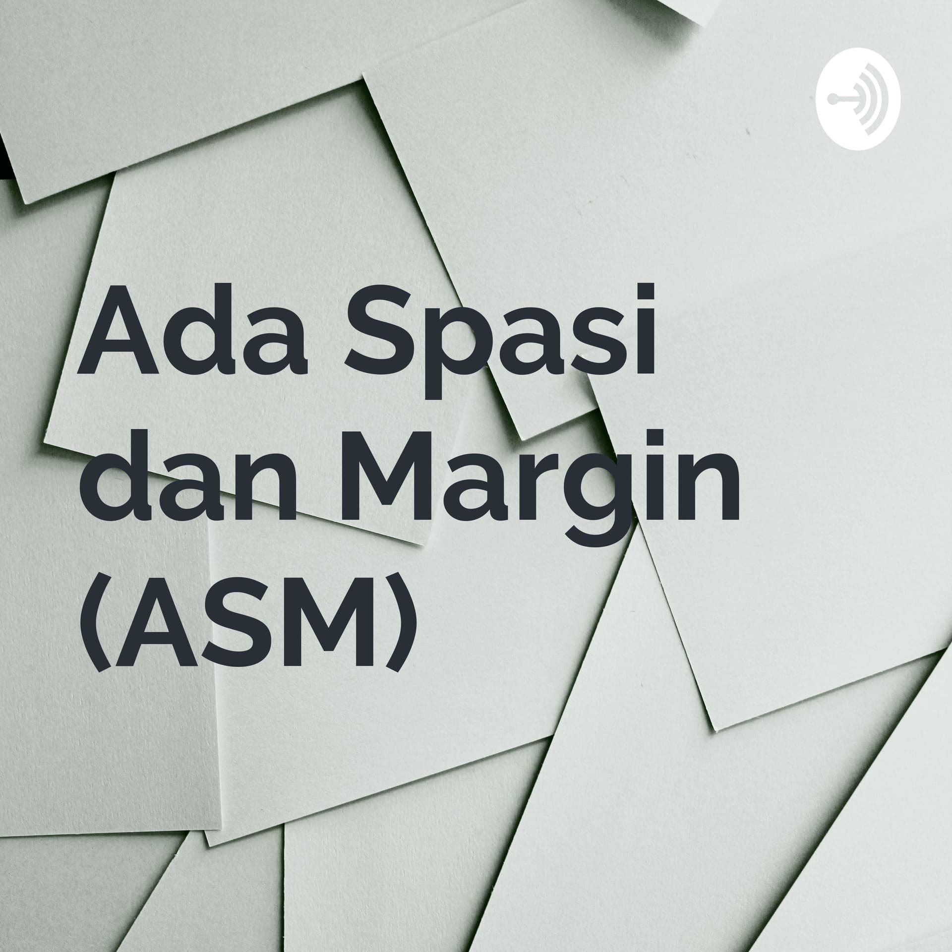 Ada Spasi dan Margin (ASM) - Podcasts
