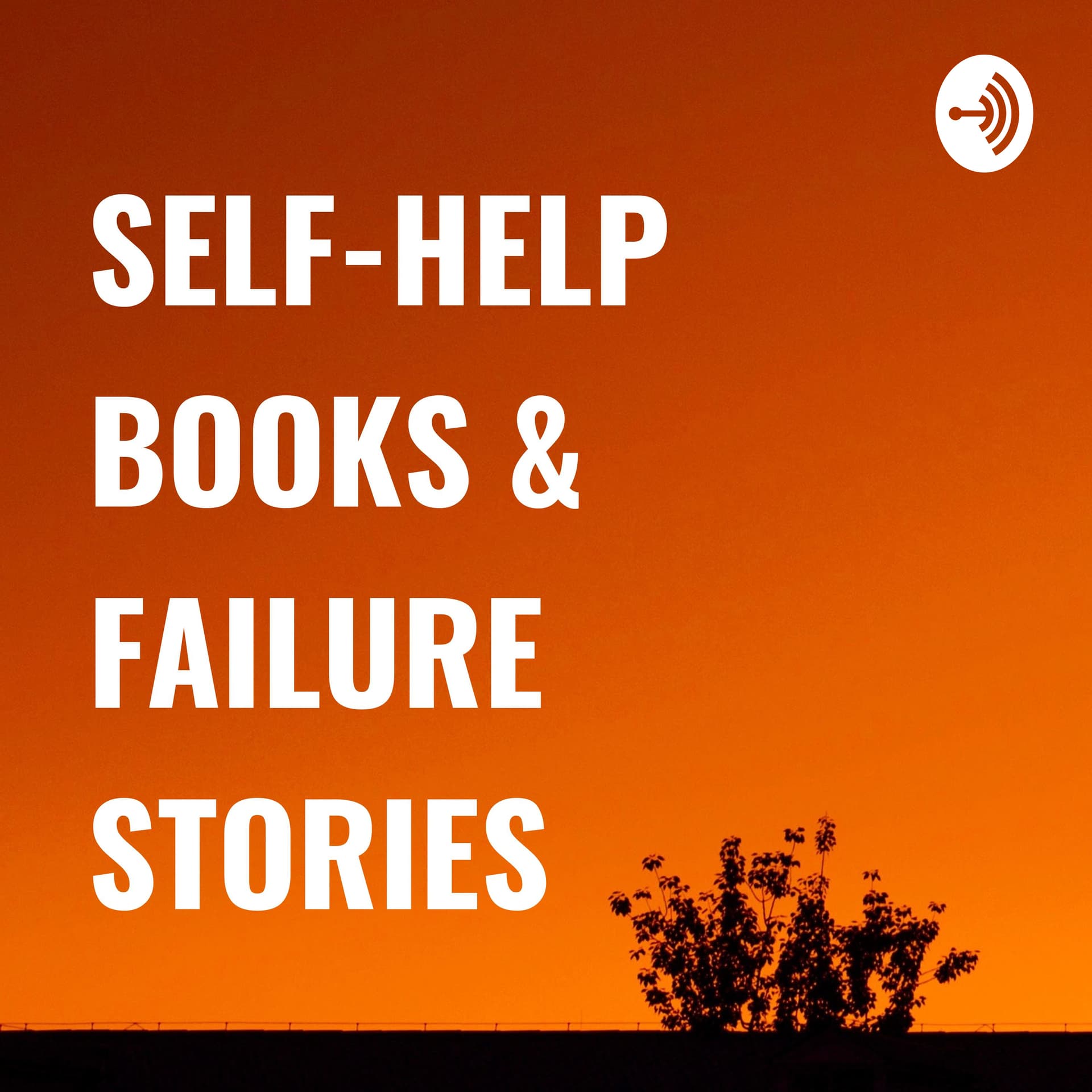 SELF-HELP BOOKS & FAILURE STORIES - Podcasts