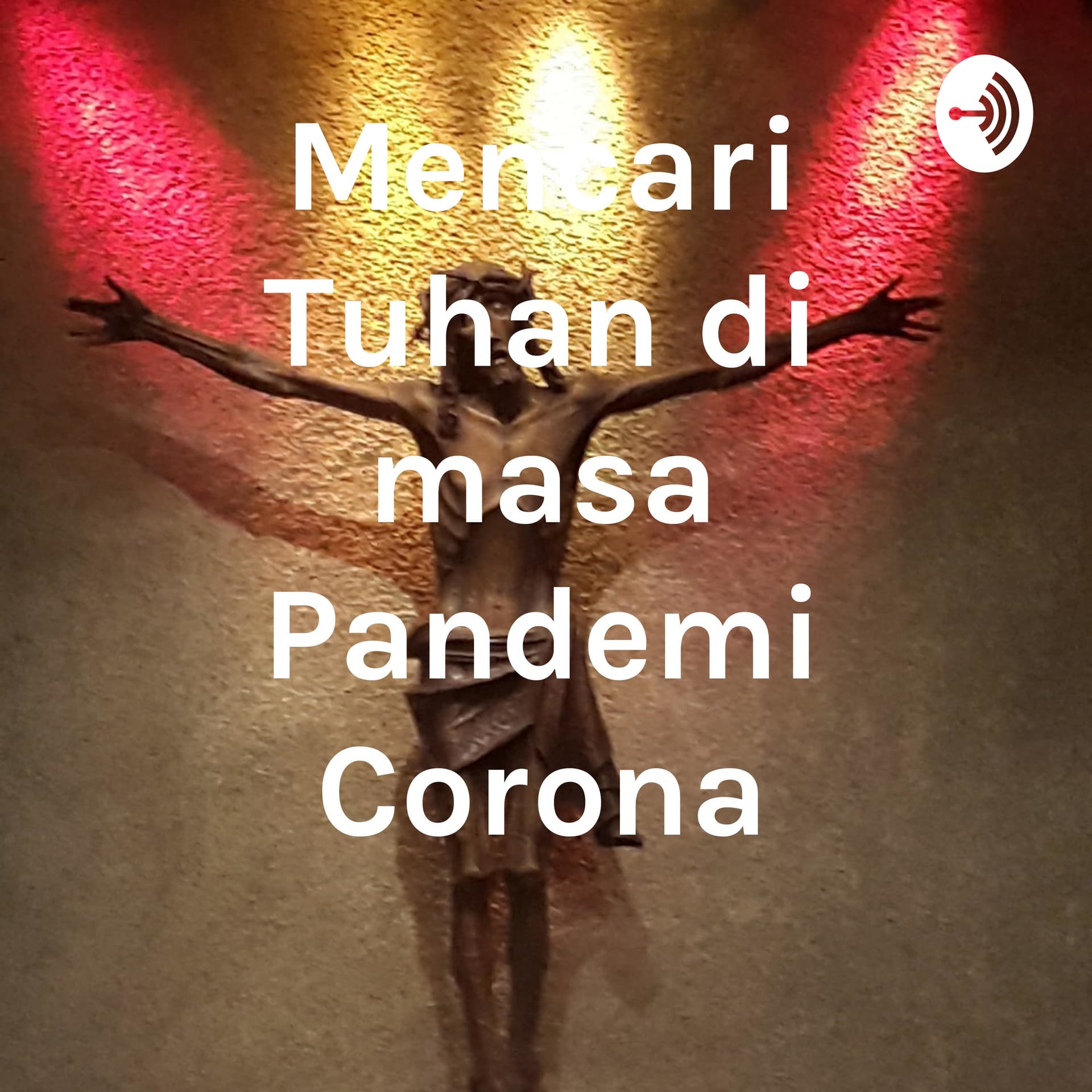 Mencari Tuhan di masa Pandemi Corona - Podcasts