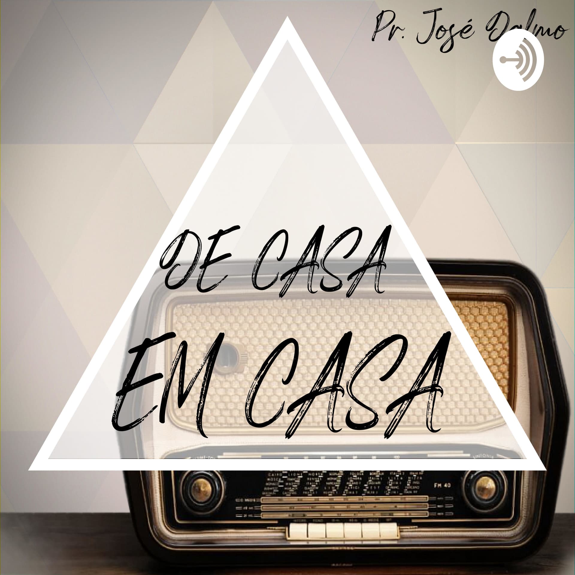 DE CASA EM CASA - Pr. José Dalmo - Podcasts