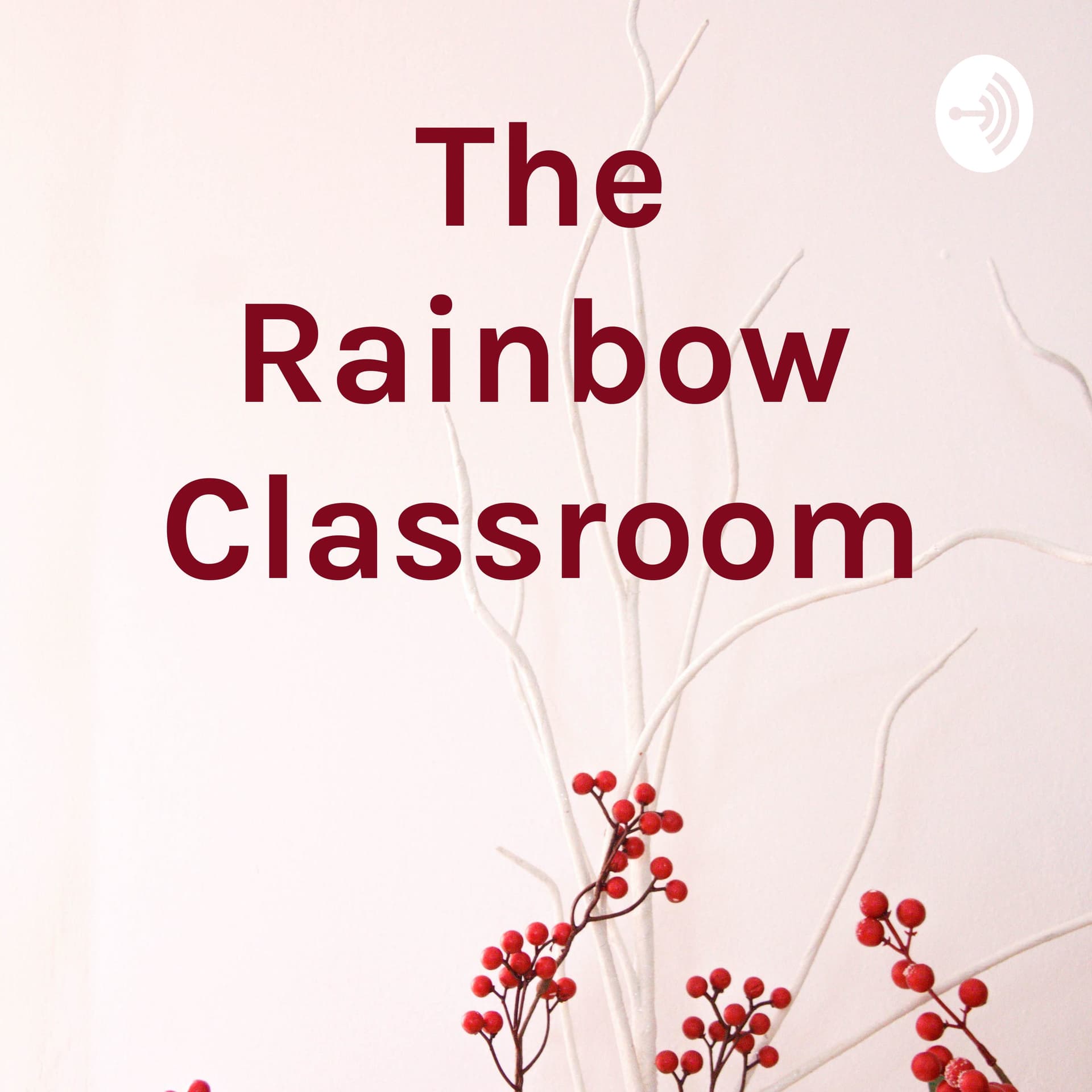 The Rainbow Classroom - Podcasts