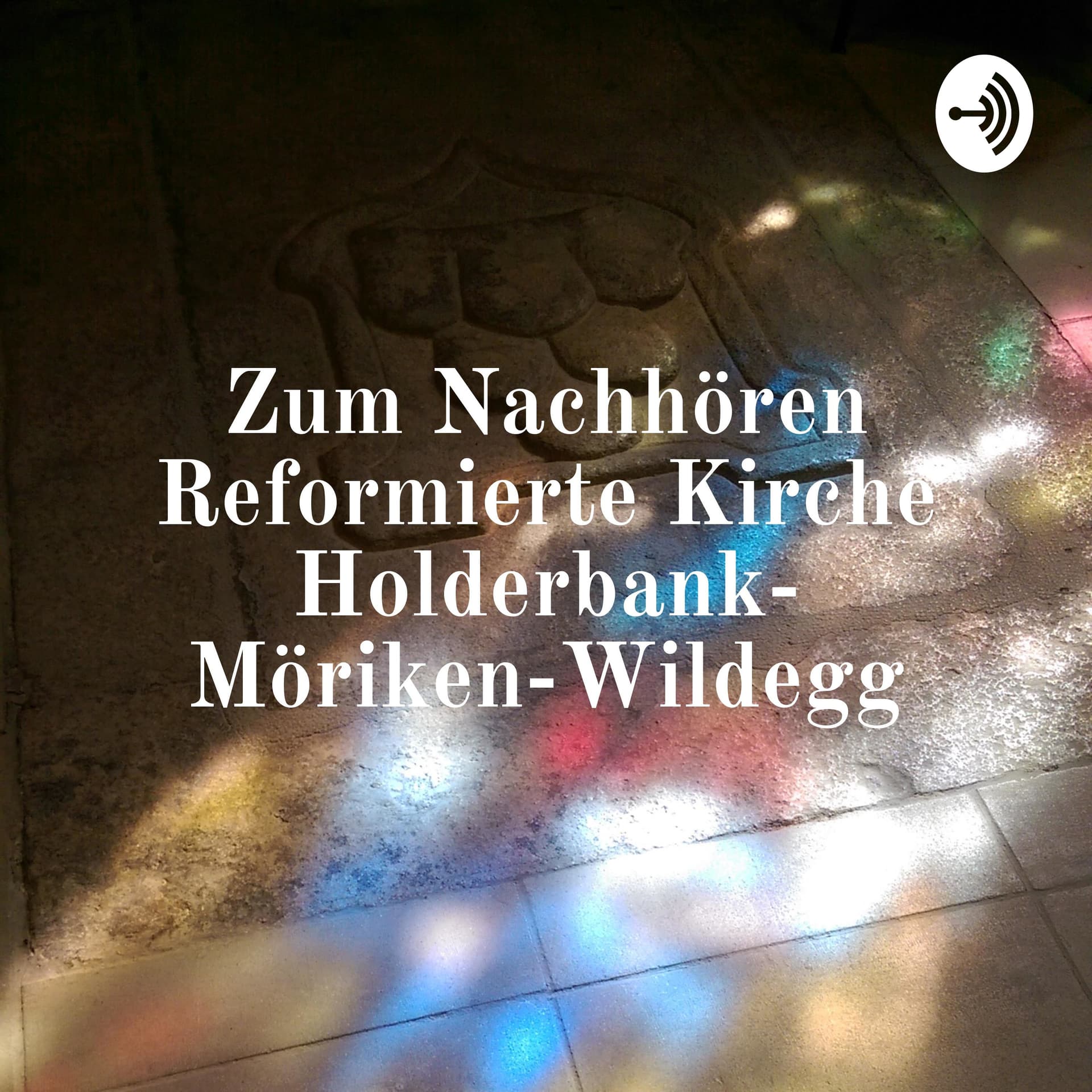 Zum Nachhören Reformierte Kirche Holderbank- Möriken-Wildegg - Podcasts