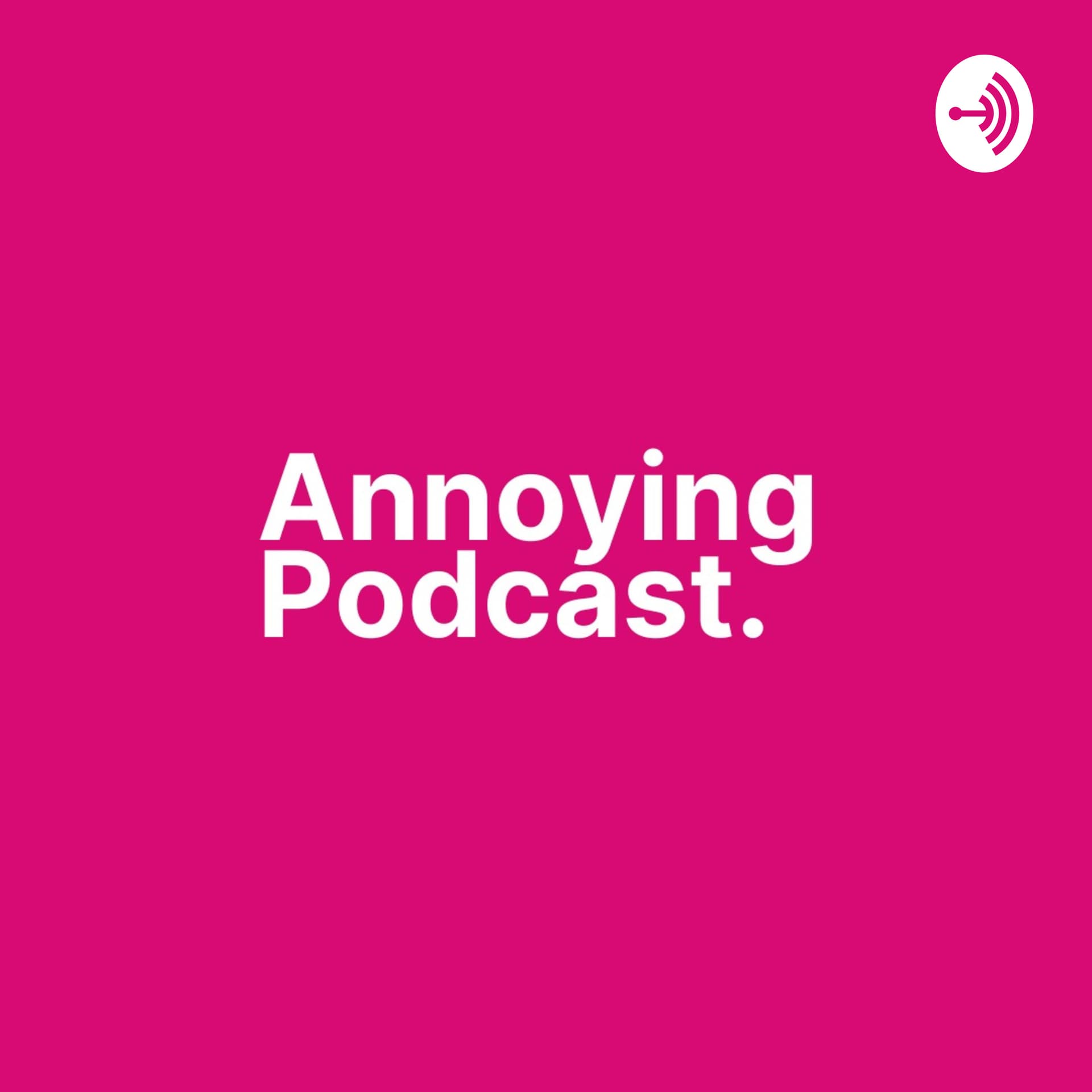 Annoying Podcast