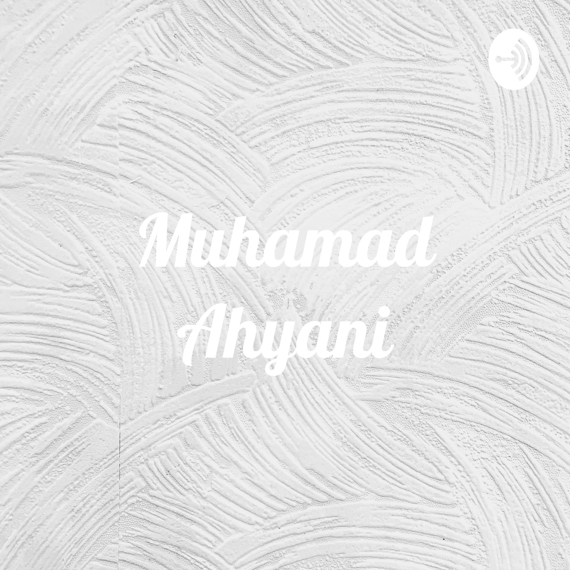 Muhamad Ahyani - Hijrah Hati. - Podcasts