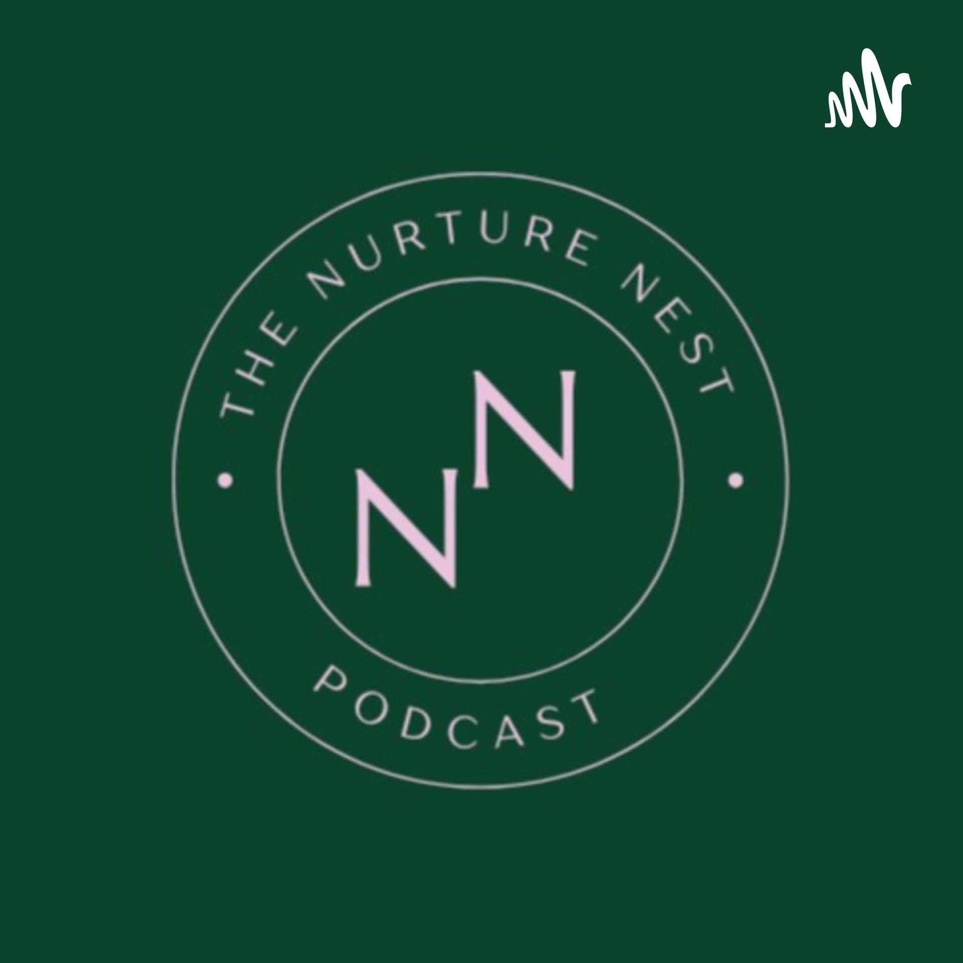 The Nurture Nest Podcast - Podcasts