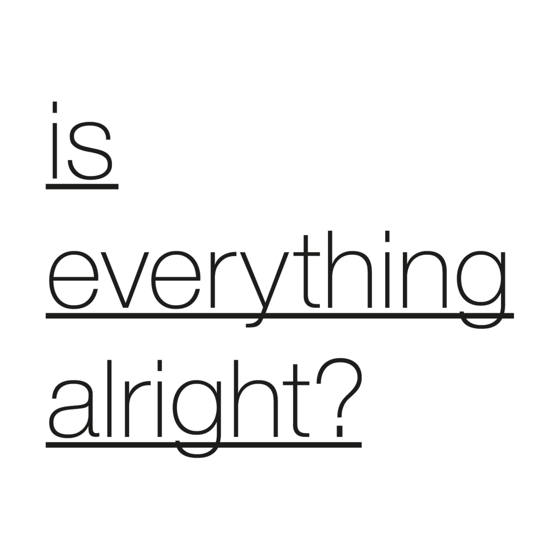 Is Everything Alright? - Podcasts