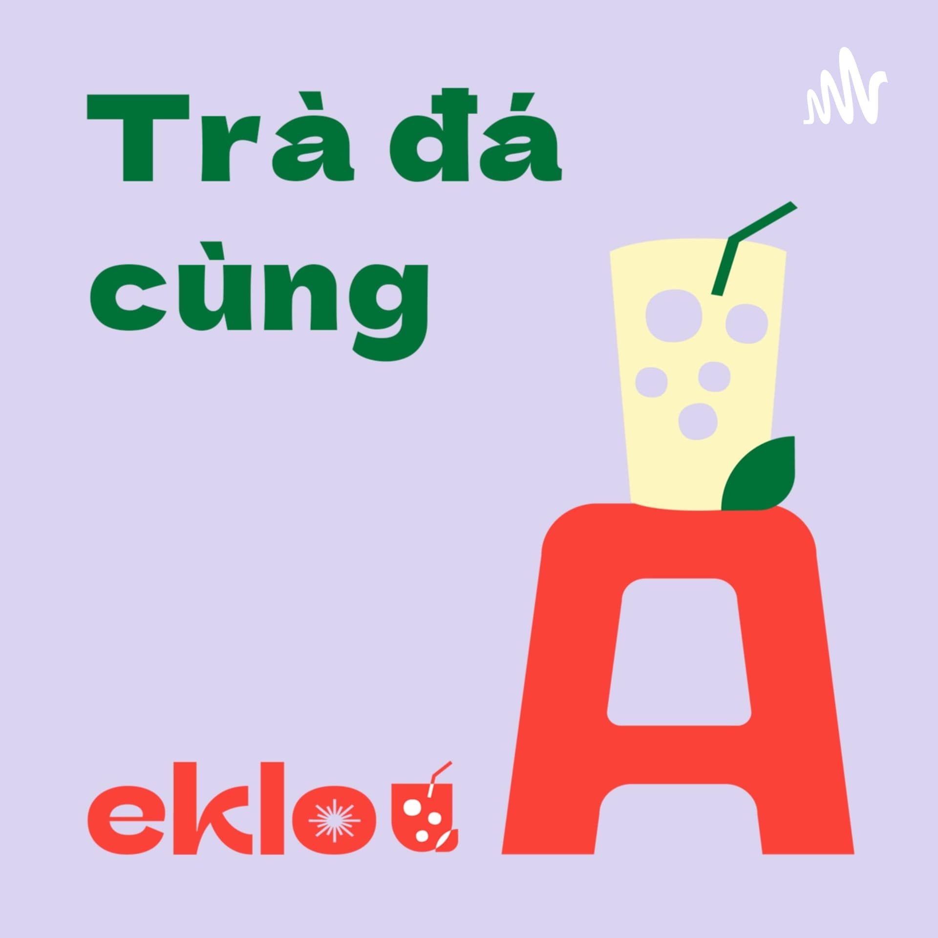 Trà đá cùng EKLO - Podcasts