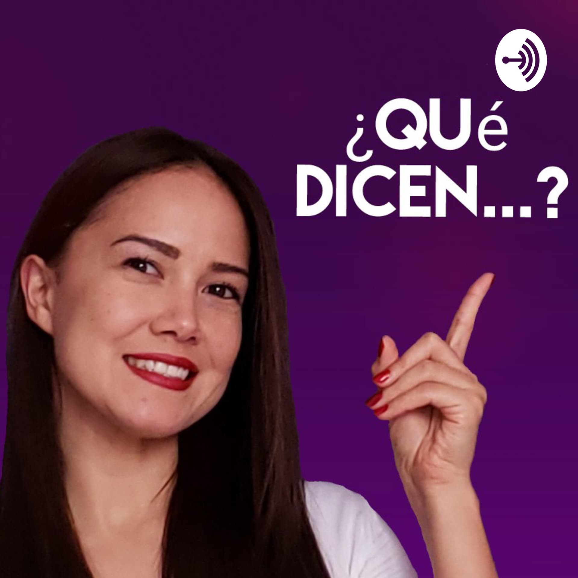 ¿Qué Dicen...? - Podcasts