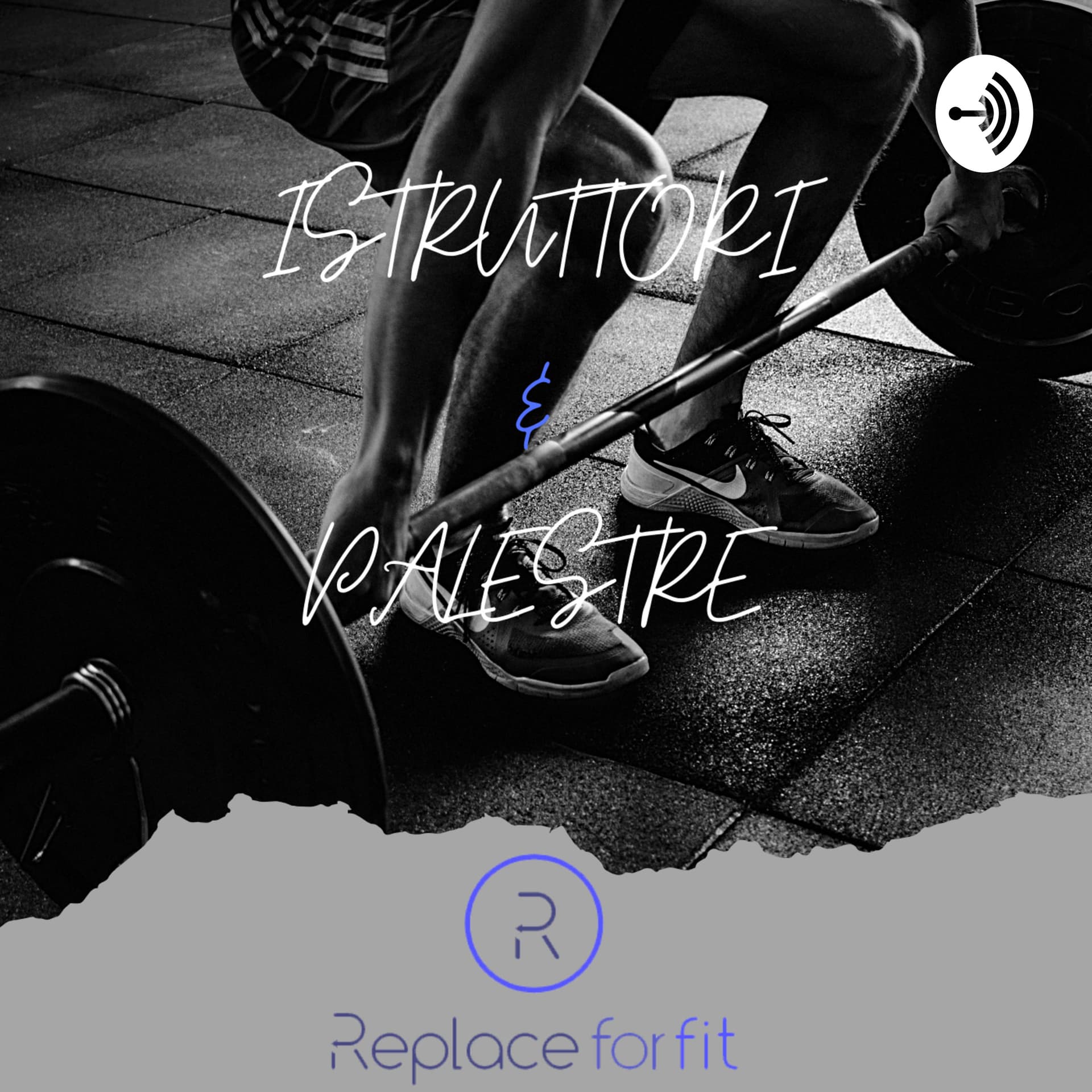 ReplaceForFit - Istruttori e Palestre - Podcasts