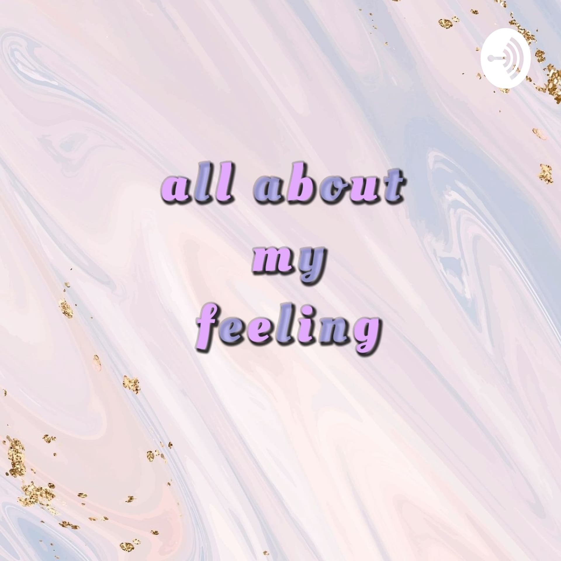 All About My Feeling - Podcasts
