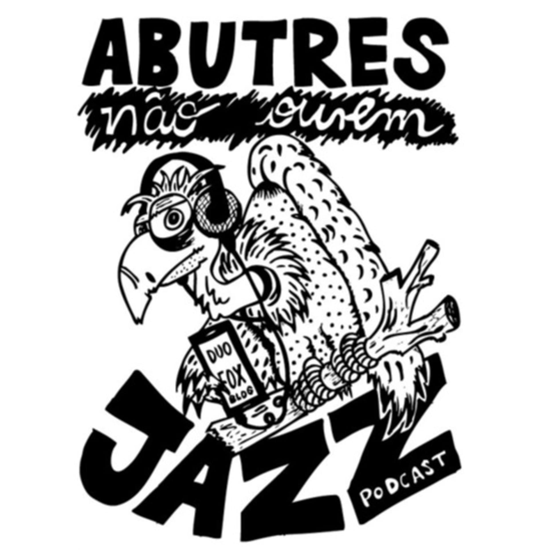 Abutres não ouvem jazz - Podcasts