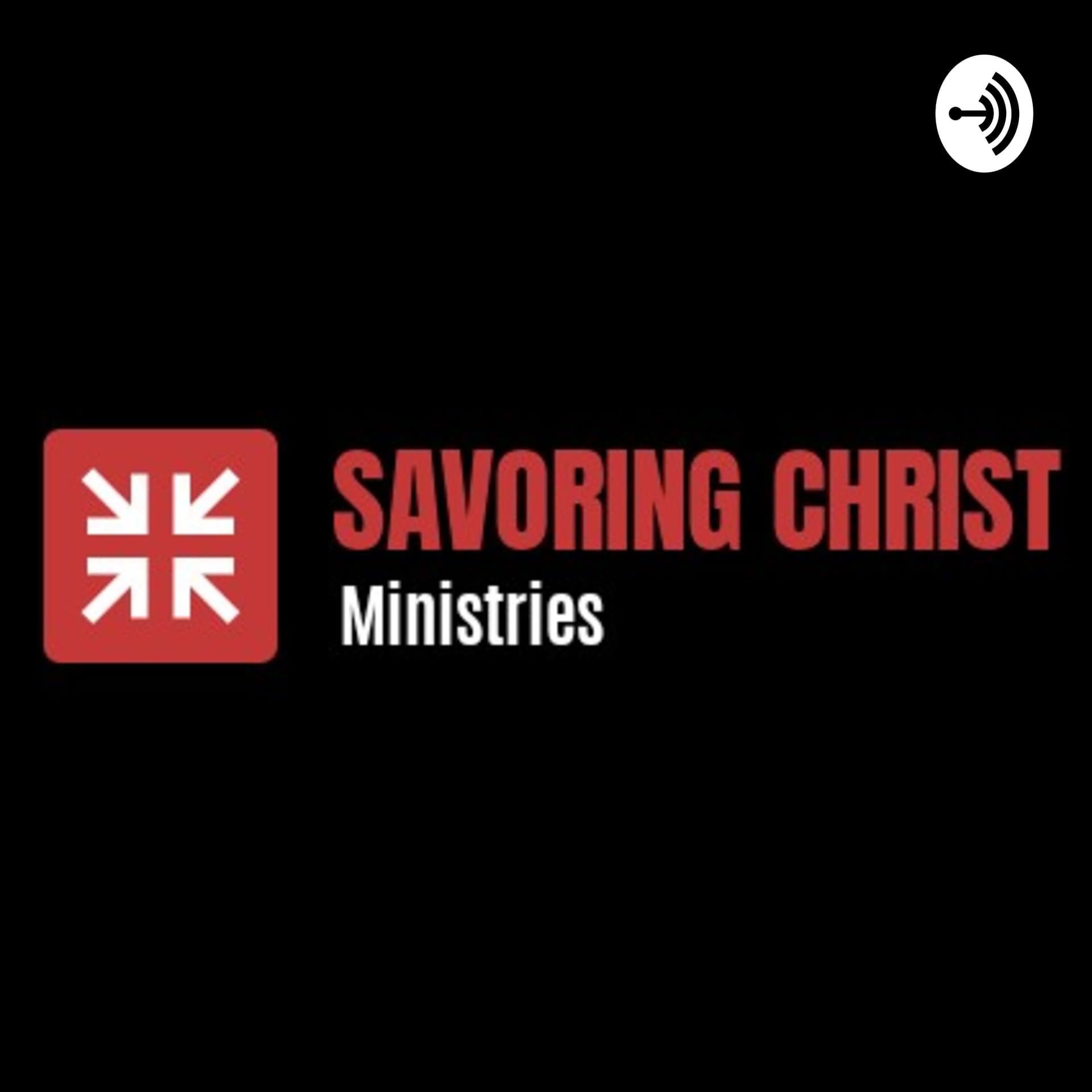 SAVORING CHRIST MINISTRIES - Podcasts