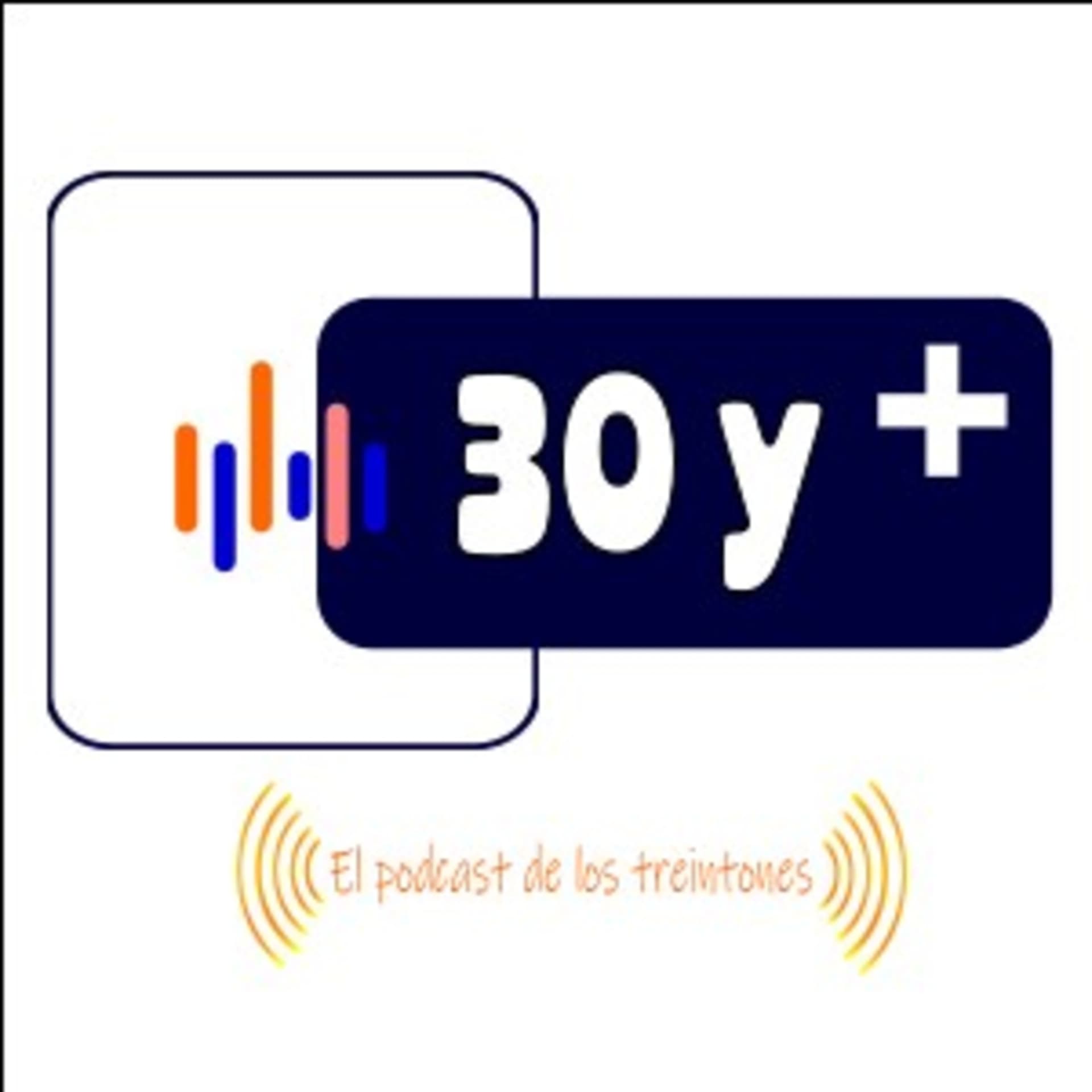 30 y más - Podcasts