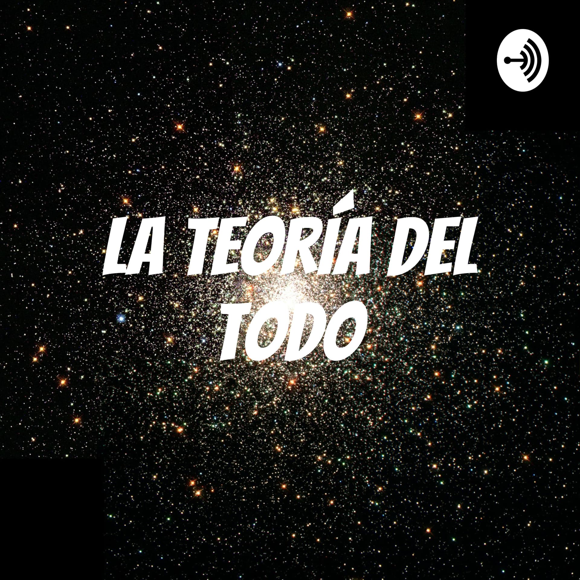 LA TEORÍA DEL TODO - Podcasts