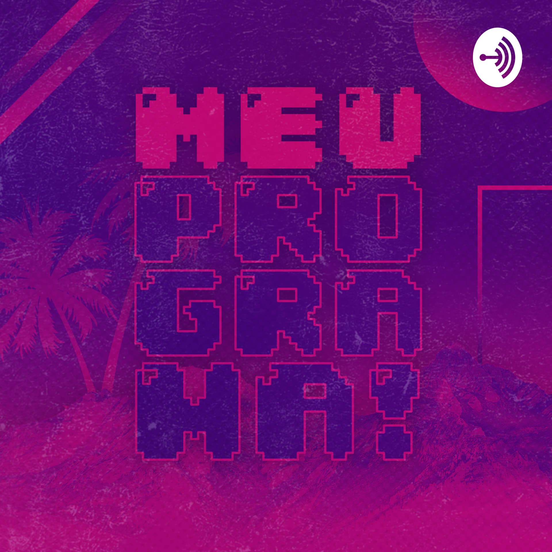 MEU PROGRAMA - Podcasts