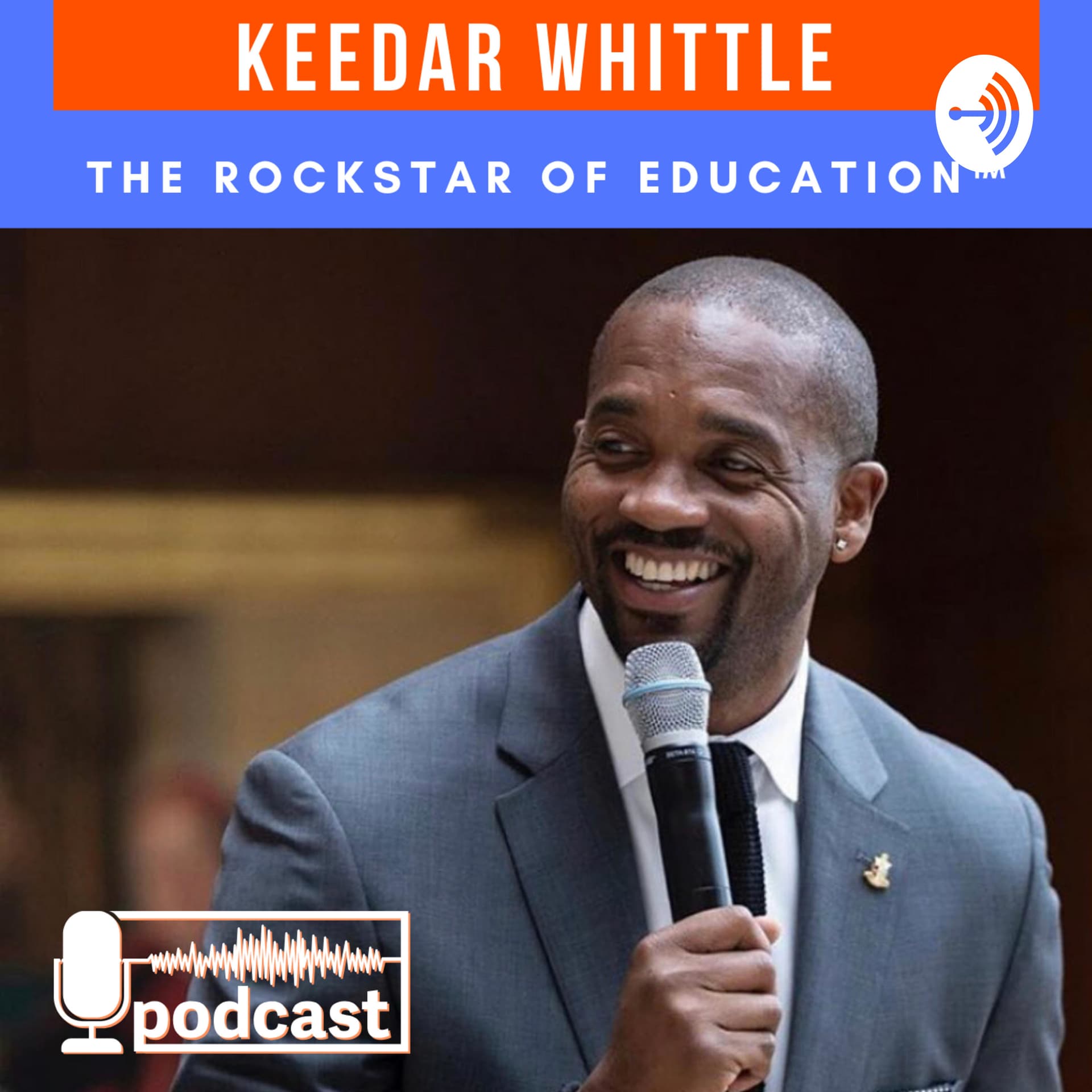 Keedar Whittle-"The Rockstar of Education" - Podcasts
