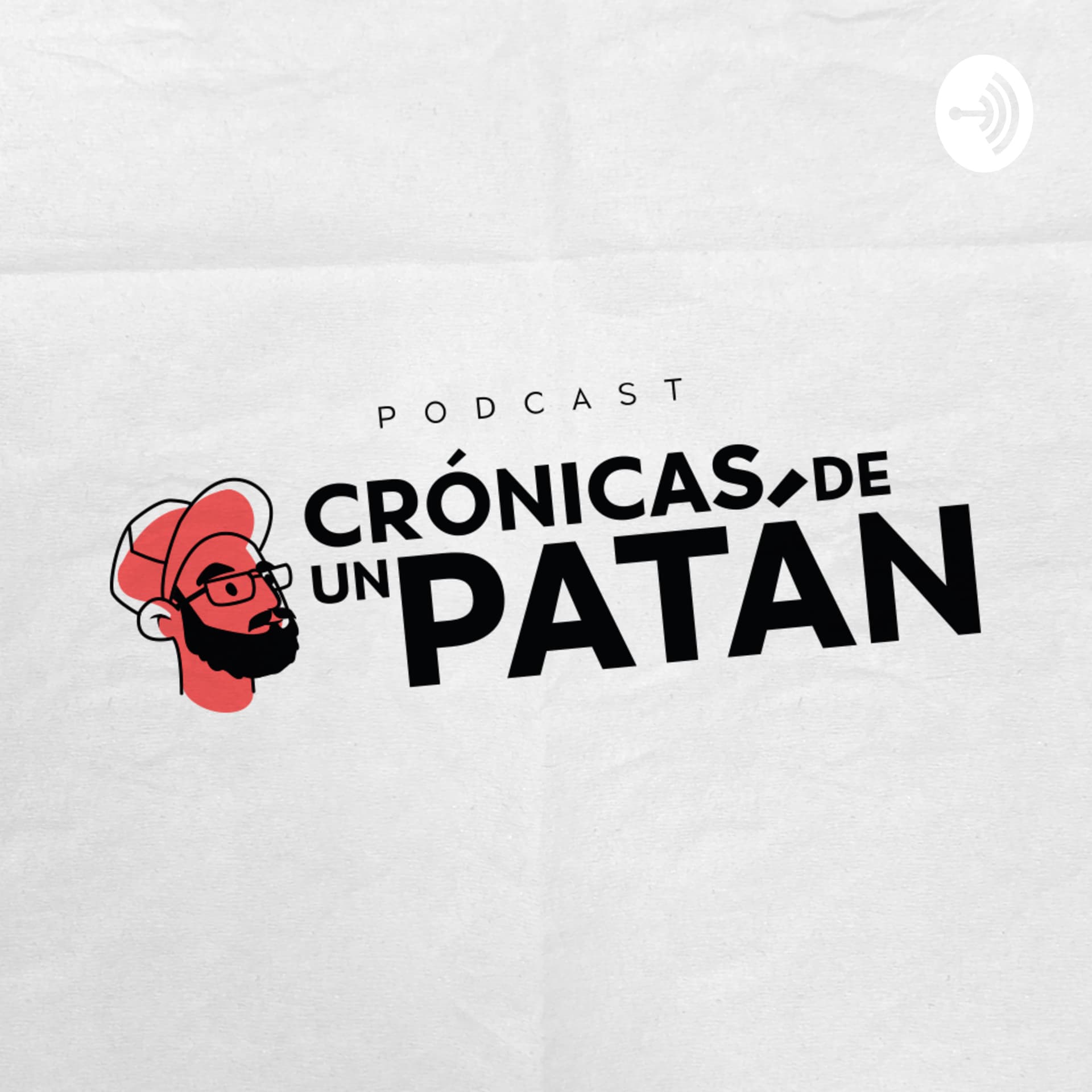 Crónicas de un Patán - Podcasts