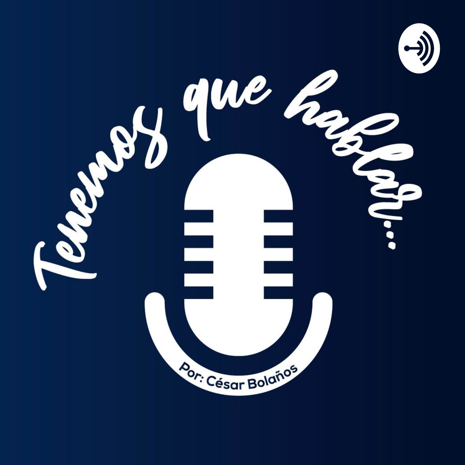 Tenemos que hablar por César Bolaños - Podcasts