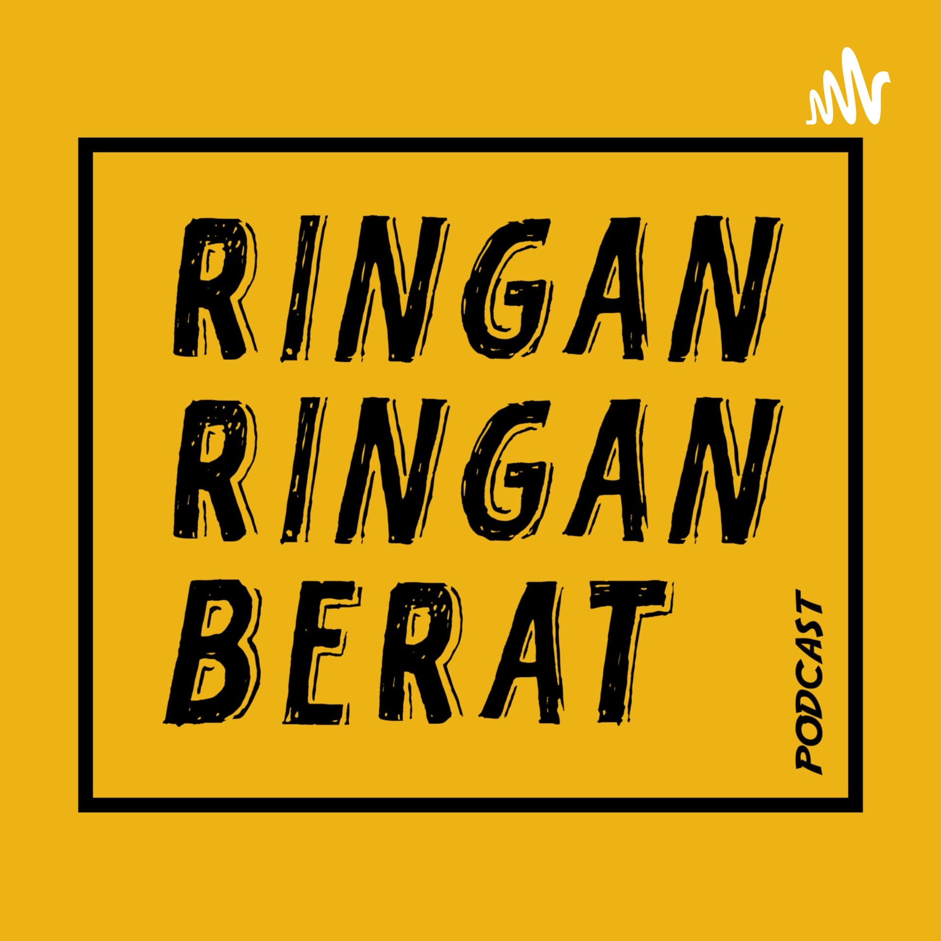 RINGAN RINGAN BERAT Podcast - Podcasts