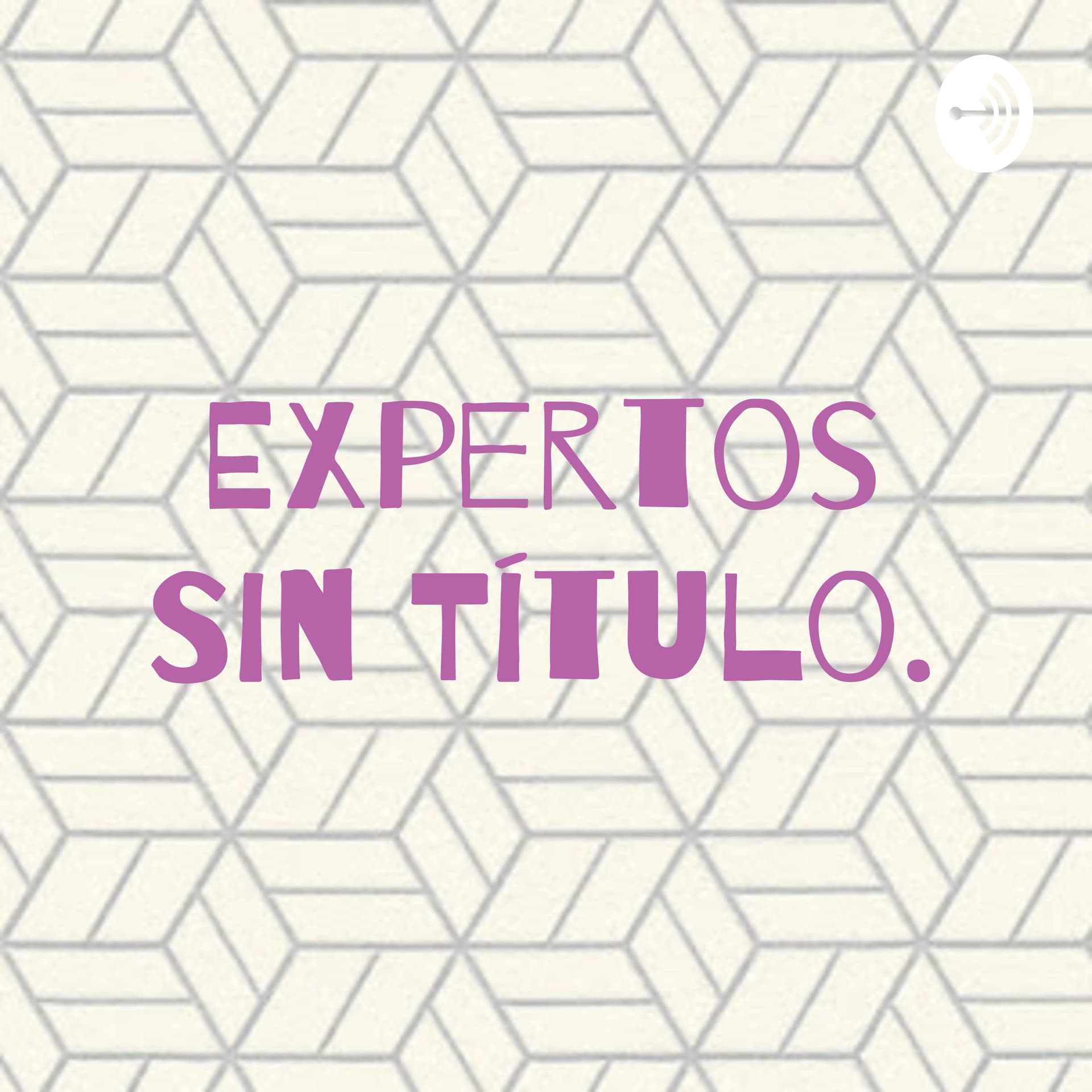 Expertos Sin Título. - Podcasts