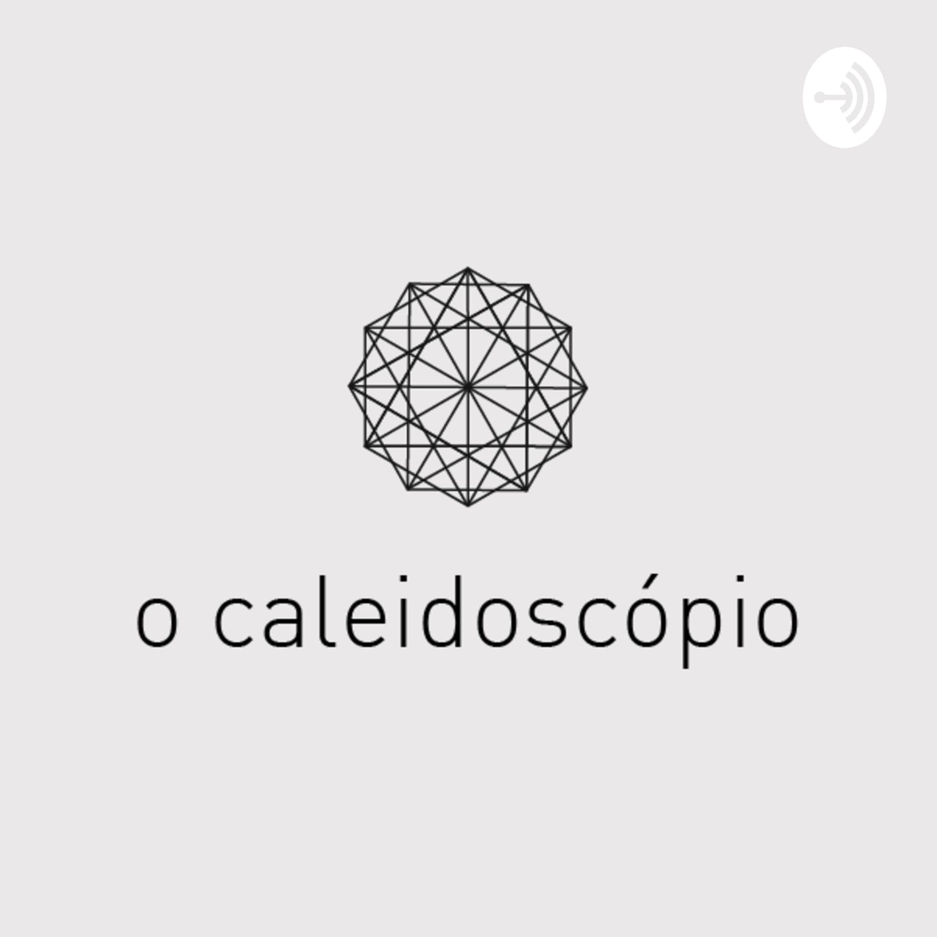 O Caleidoscópio - Podcasts
