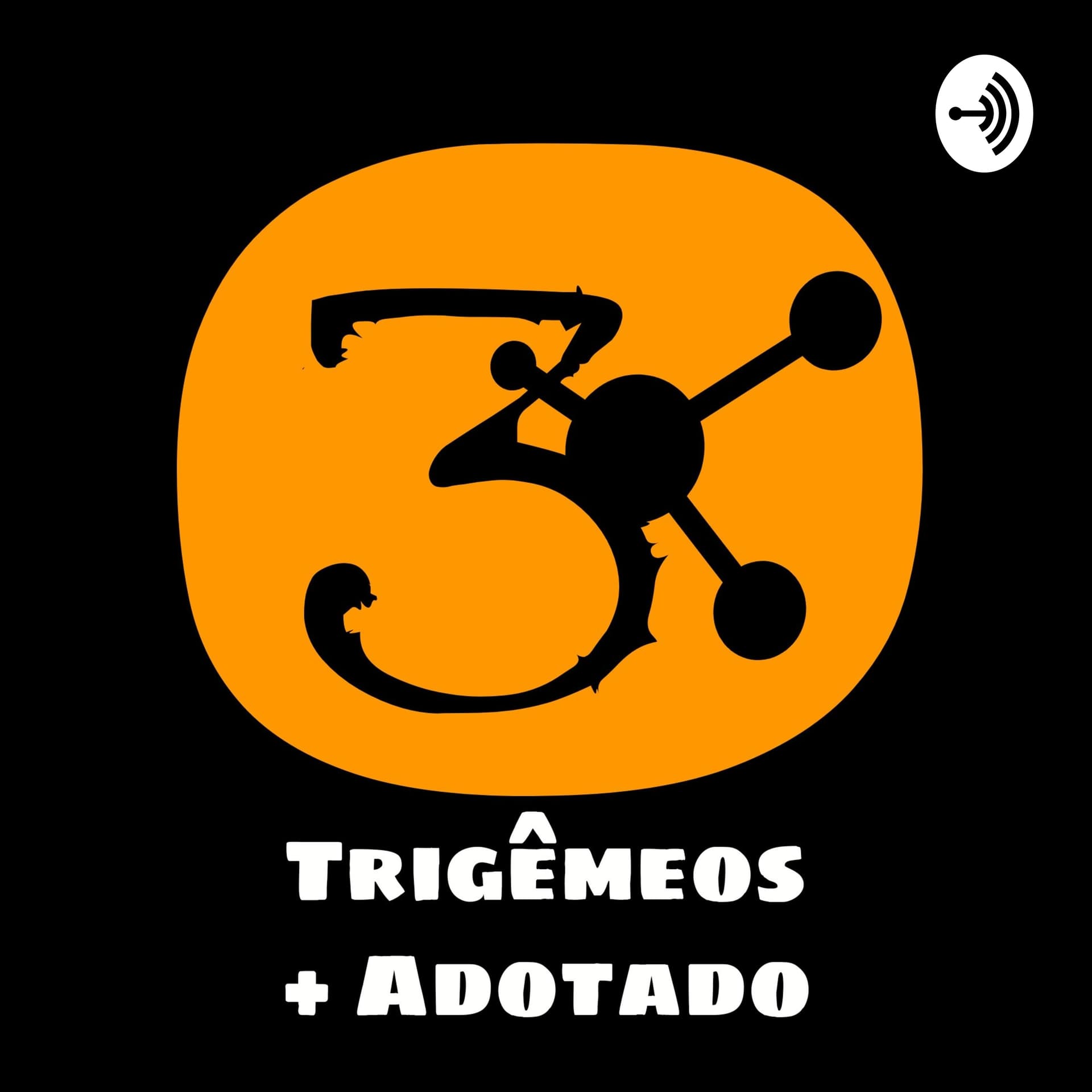 Trigêmeos e o Adotado - Podcasts