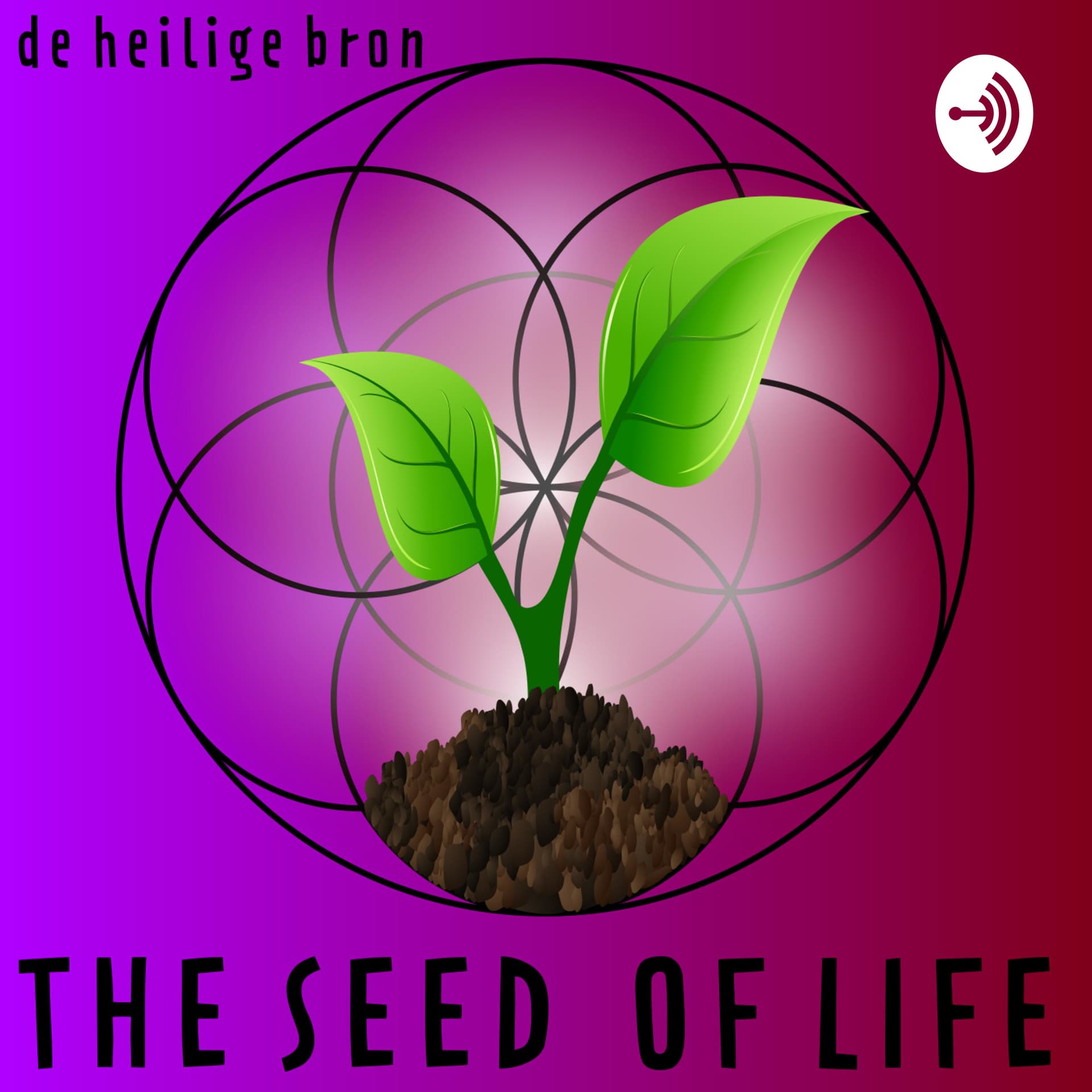 The Seed of Life - De Heilige Bron - Podcasts