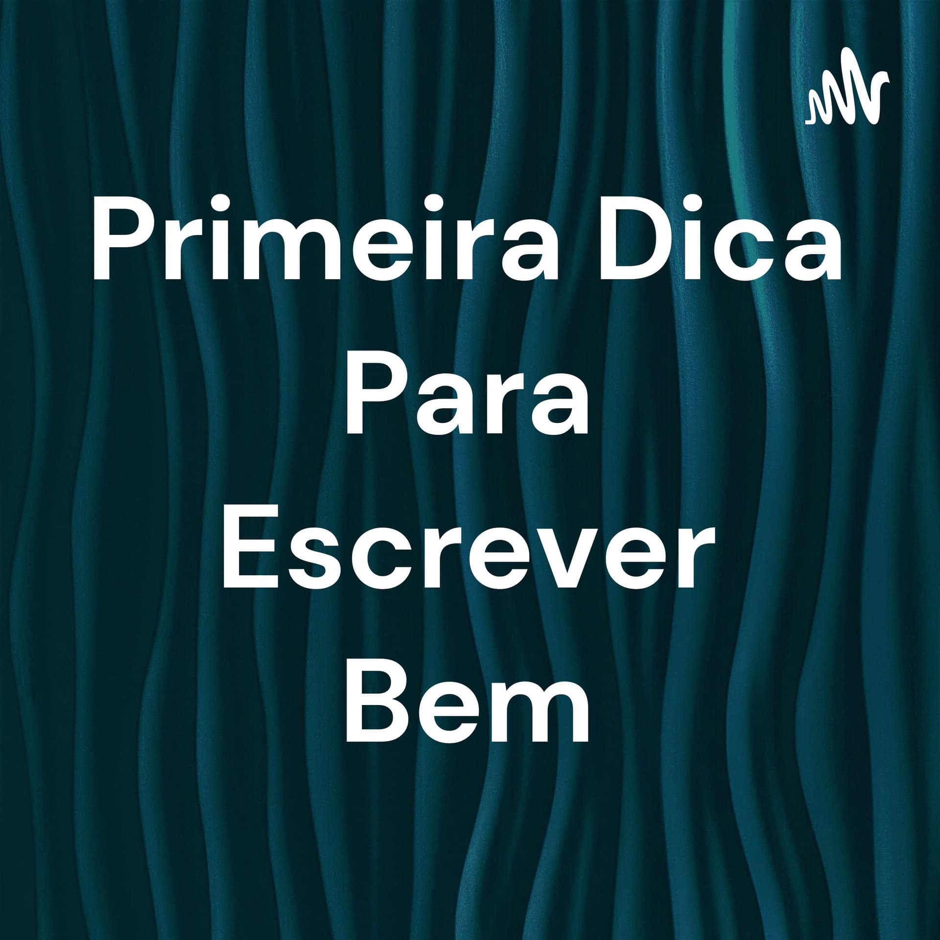Dicas Para Escrever Bem - Podcasts