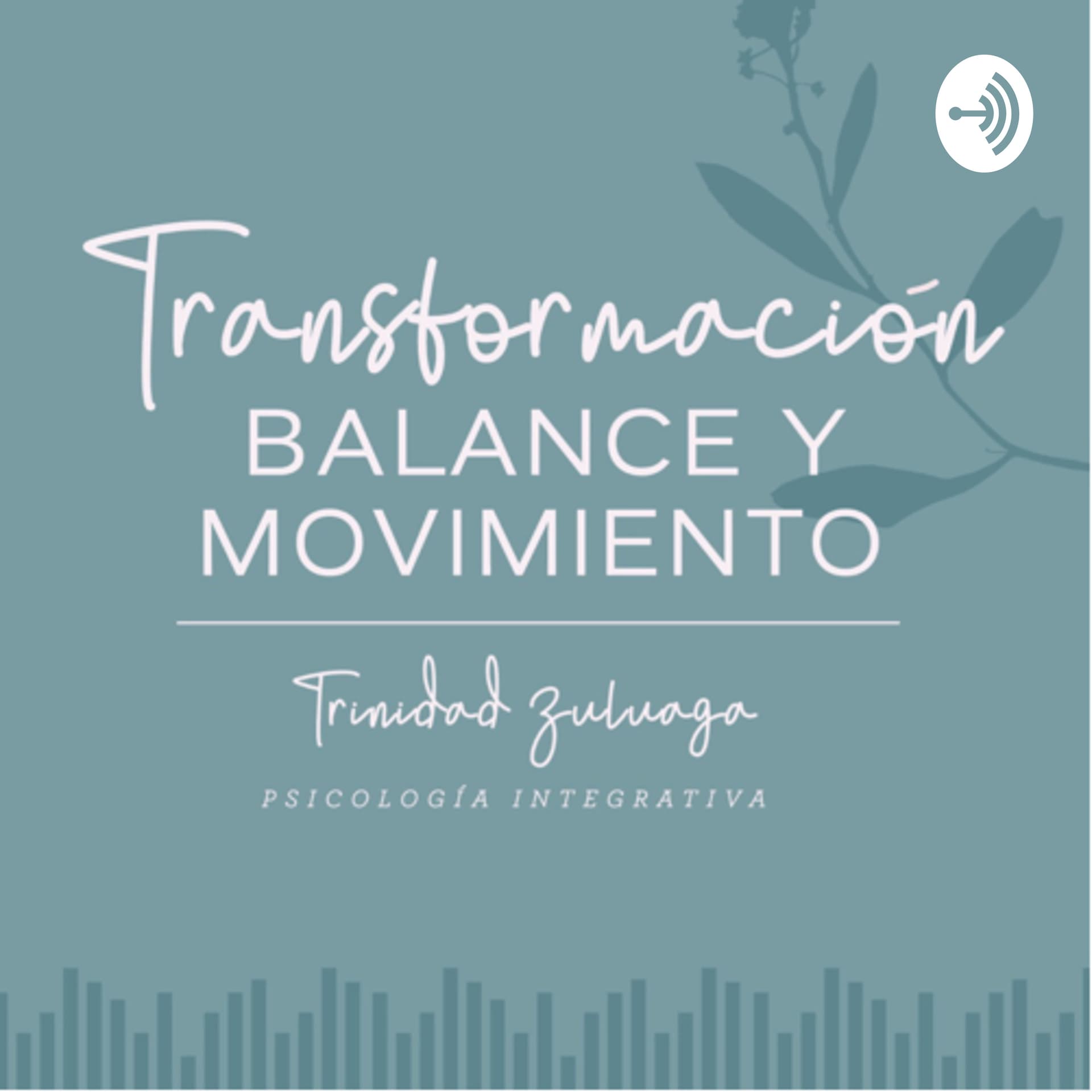 Transformación, Balance y Movimiento - Podcasts
