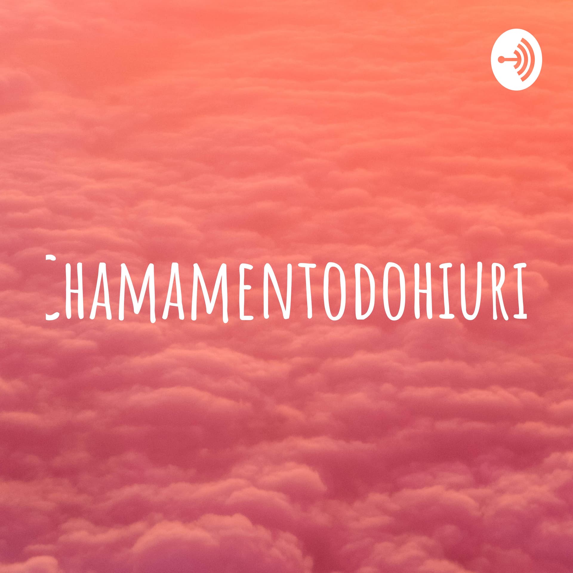 Chamamentodohiuri - Podcasts