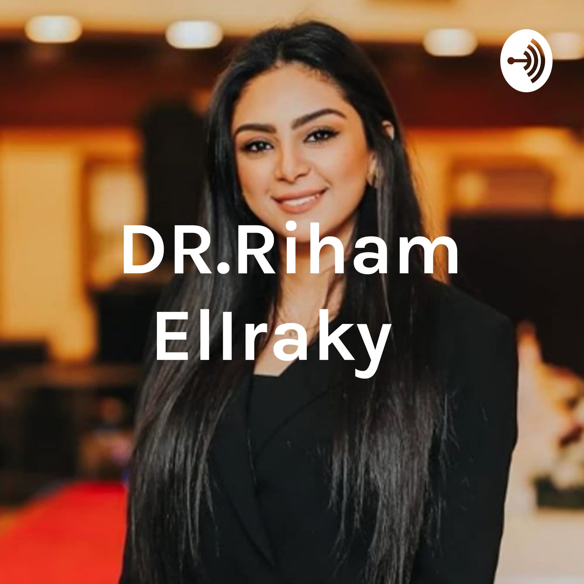 DR.Riham ElIraky ريهام العراقي - Podcasts