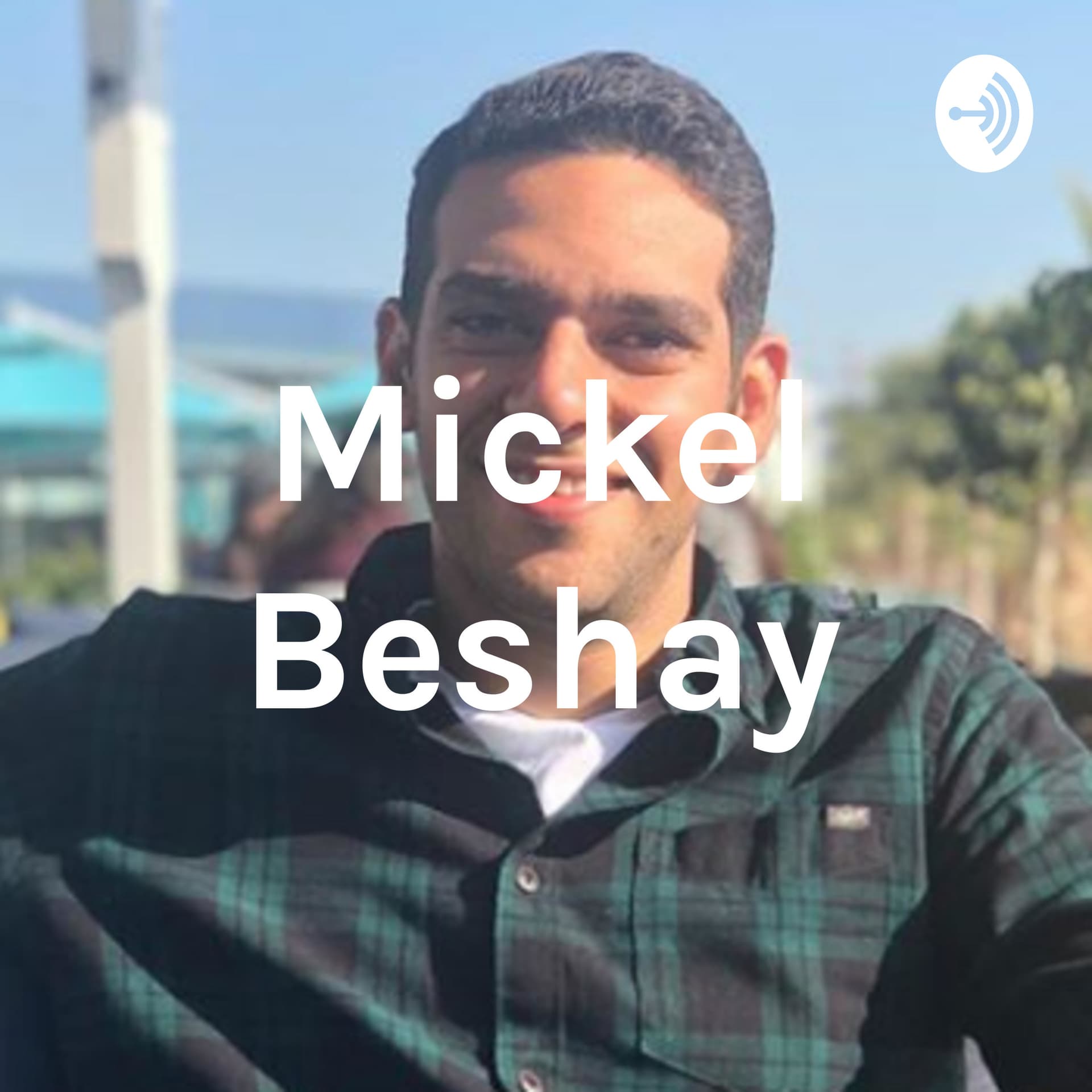 Mickael Beshay - Podcasts