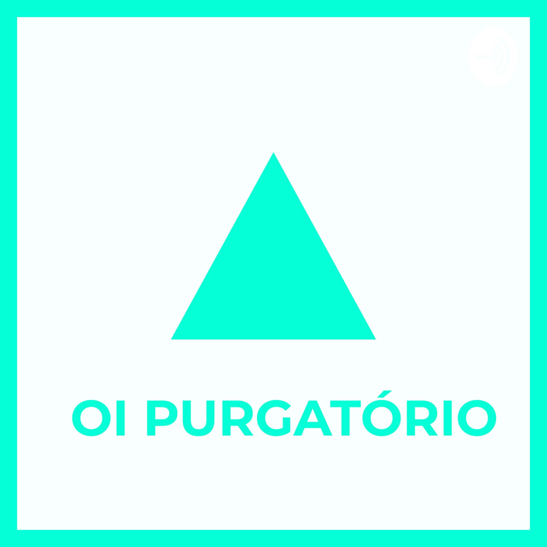 oi purgatório - Podcasts