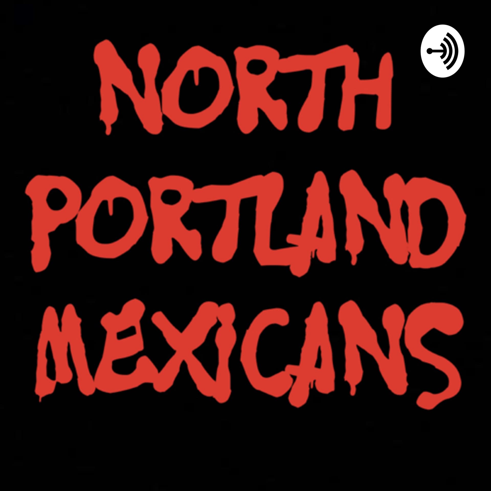 The North Portland Mexican Show - Podcasts