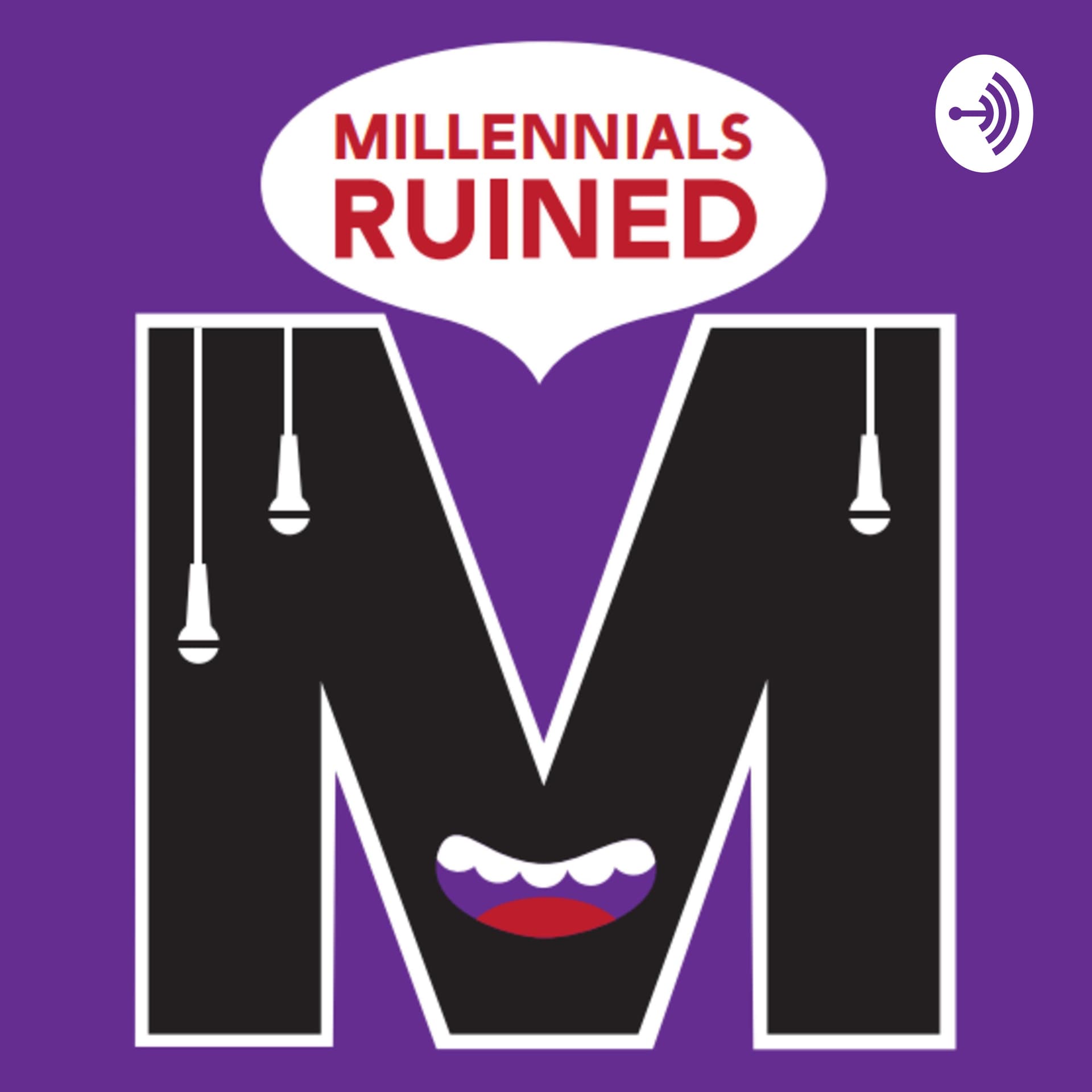 How Millennials Ruined - Podcasts