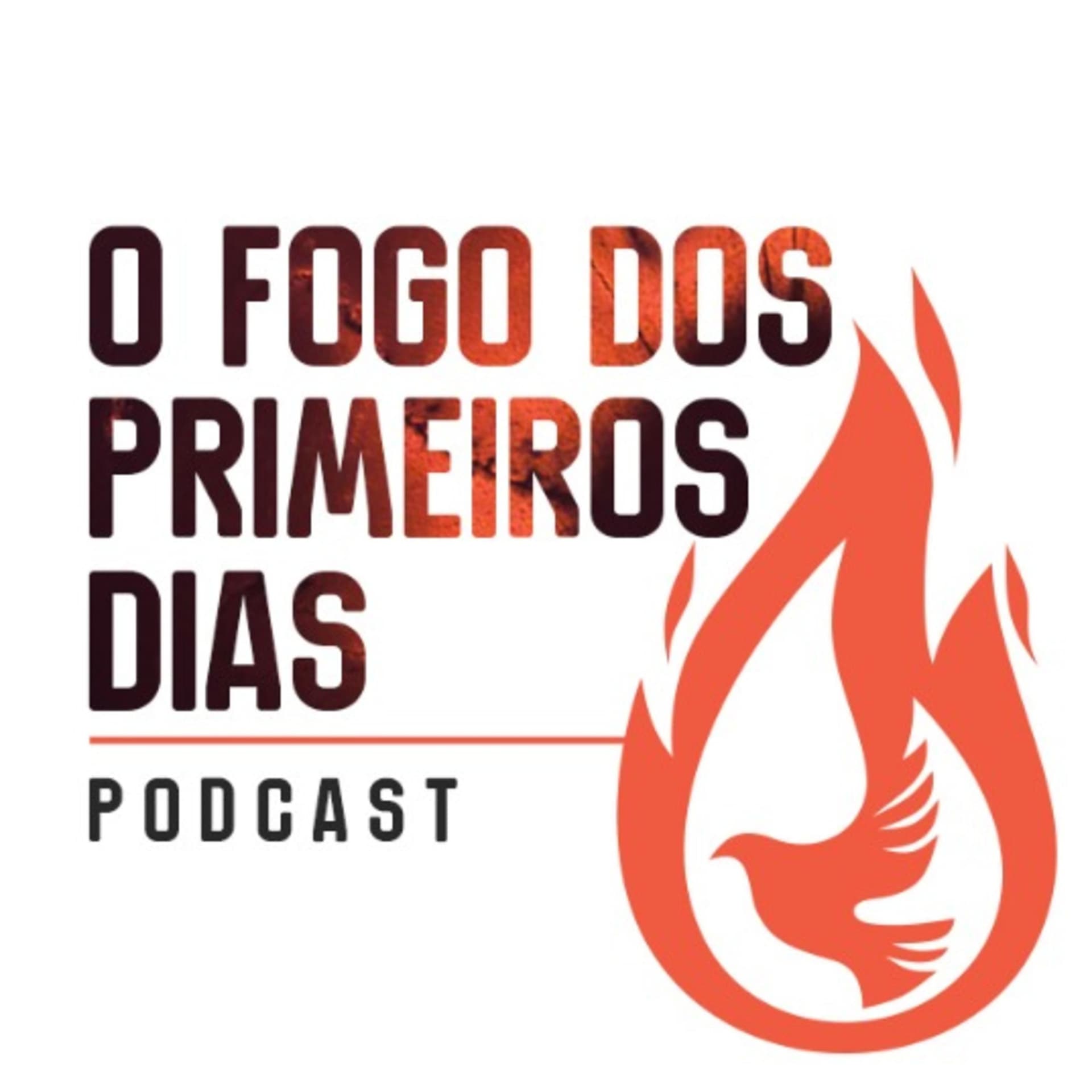FOGO DOS PRIMEIROS DIAS - Podcasts